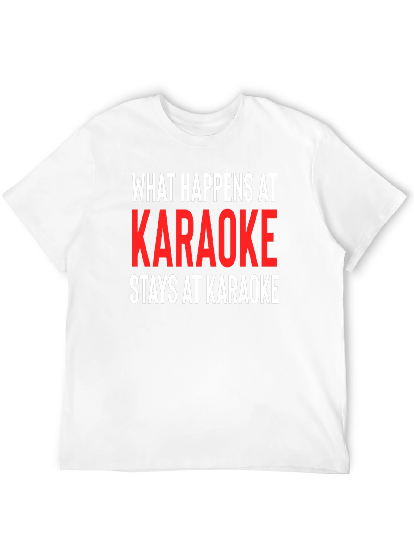 Karaoke Tee: What Happens At Karaoke Stays At Karaoke