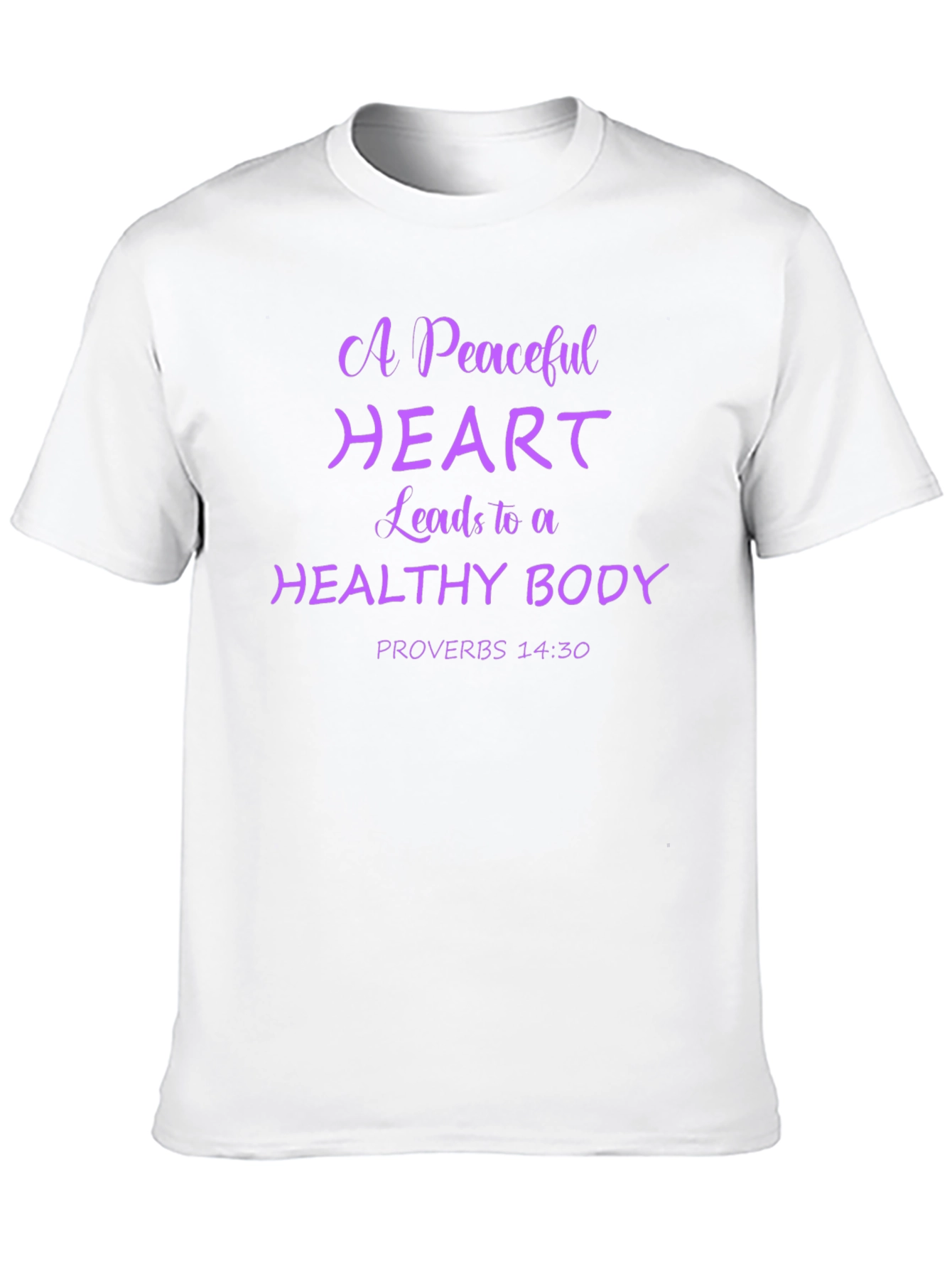 Peaceful Heart T-Shirt: Proverbs 14:30