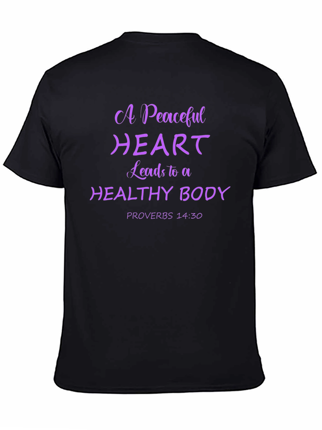 Peaceful Heart T-Shirt: Proverbs 14:30