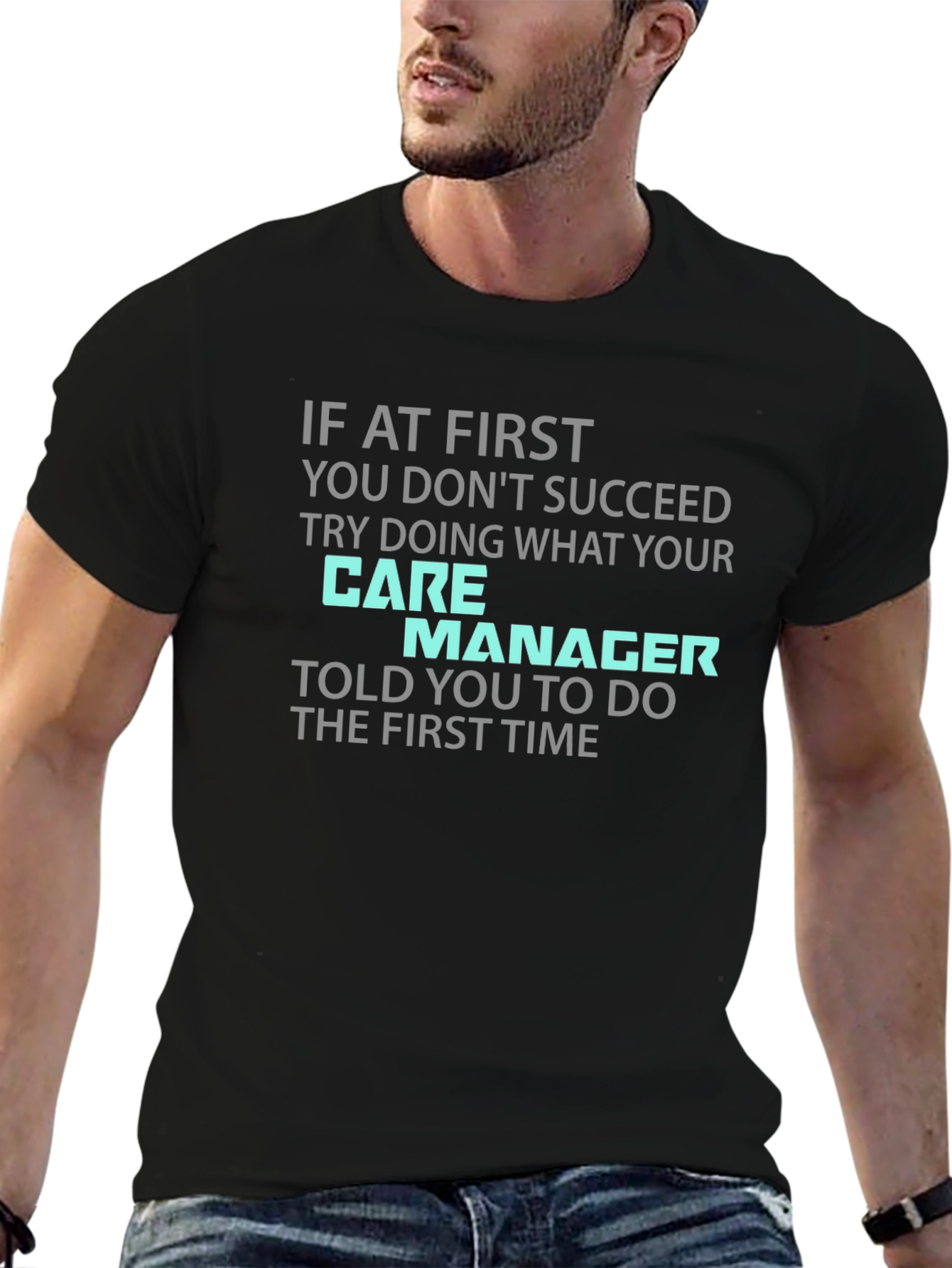 Care Manager T-Shirt - Funny Sarcastic Tee