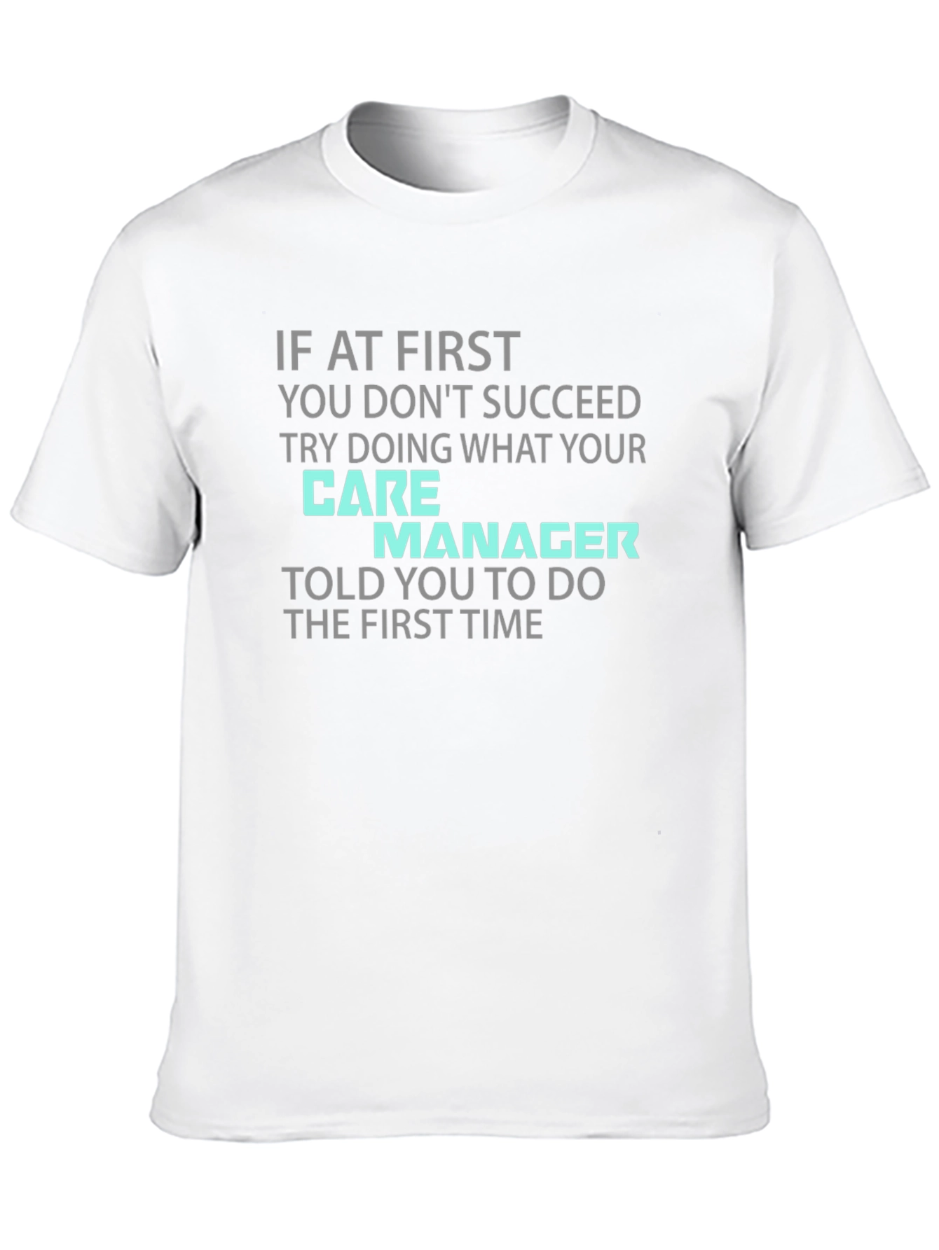 Care Manager T-Shirt - Funny Sarcastic Tee