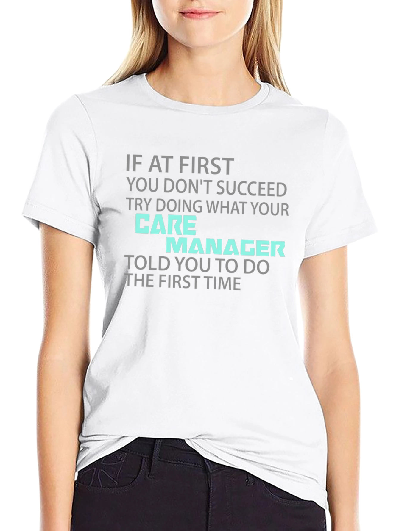 Care Manager T-Shirt - Funny Sarcastic Tee