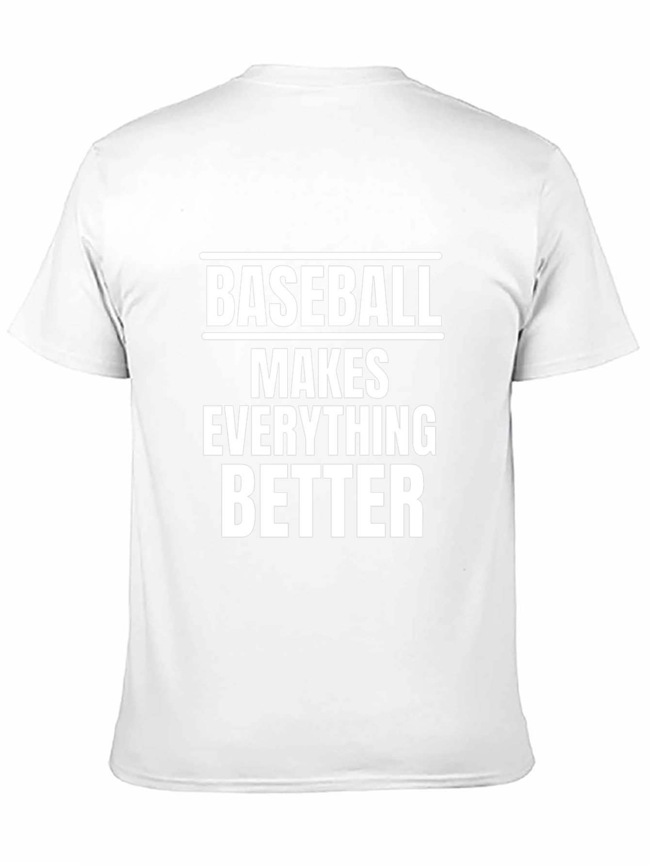 Baseball Makes Everything Better T-Shirt