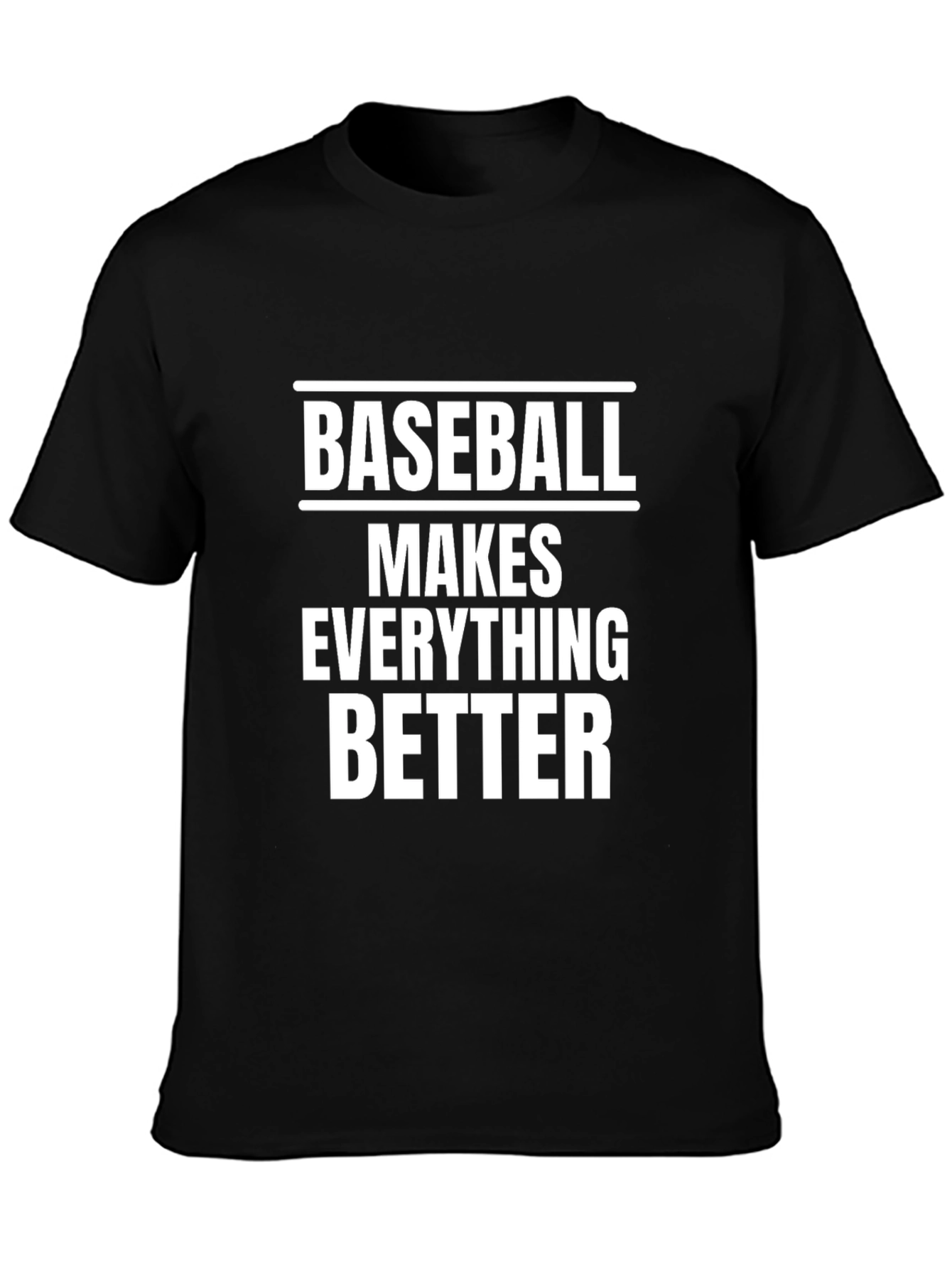Baseball Makes Everything Better T-Shirt