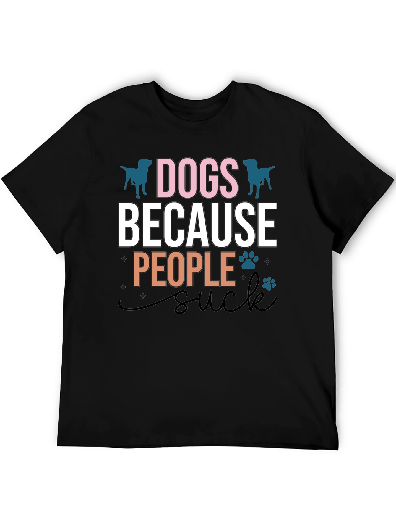 Dogs Because People Suck Graphic T-Shirt