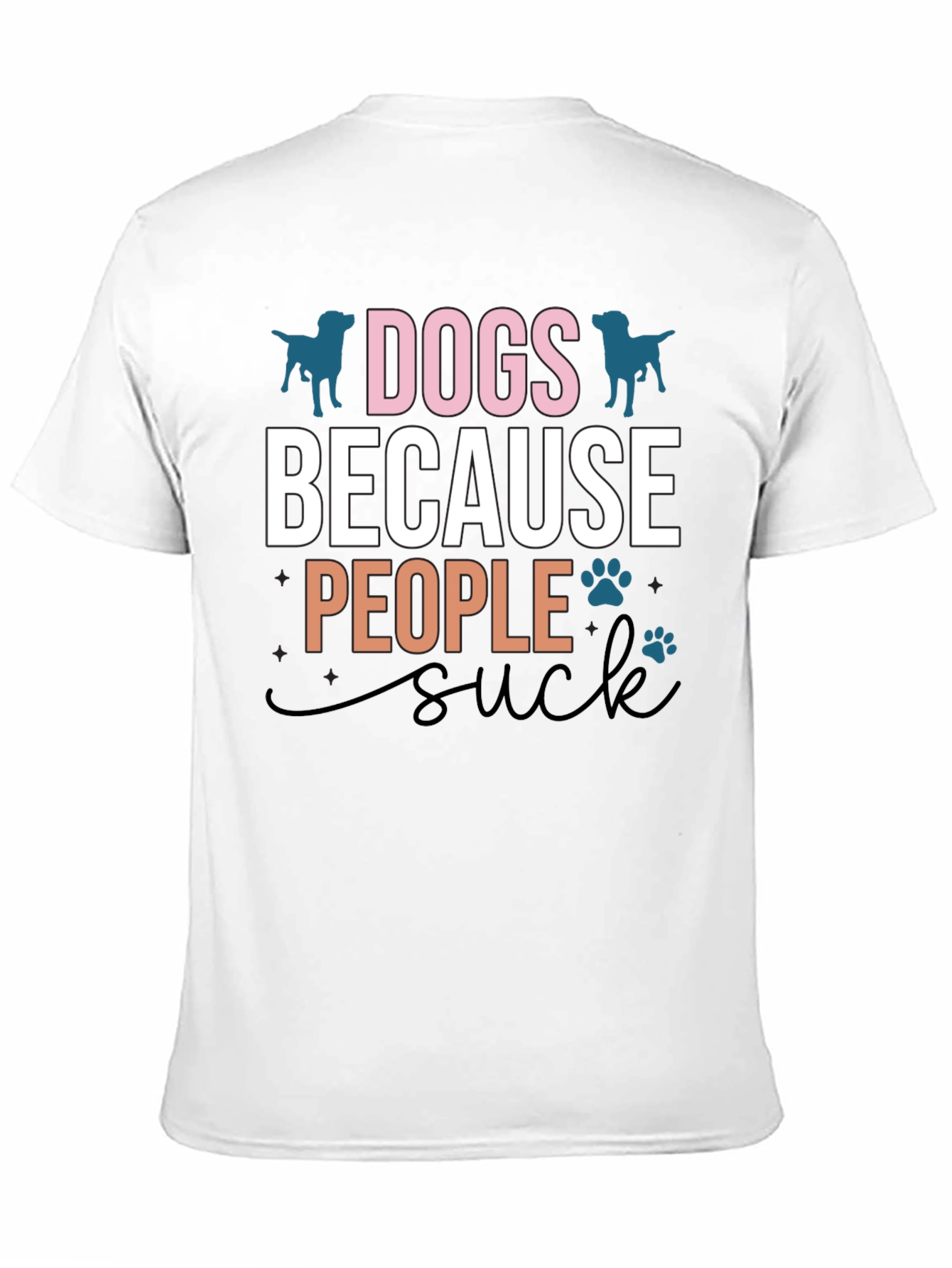 Dogs Because People Suck Graphic T-Shirt