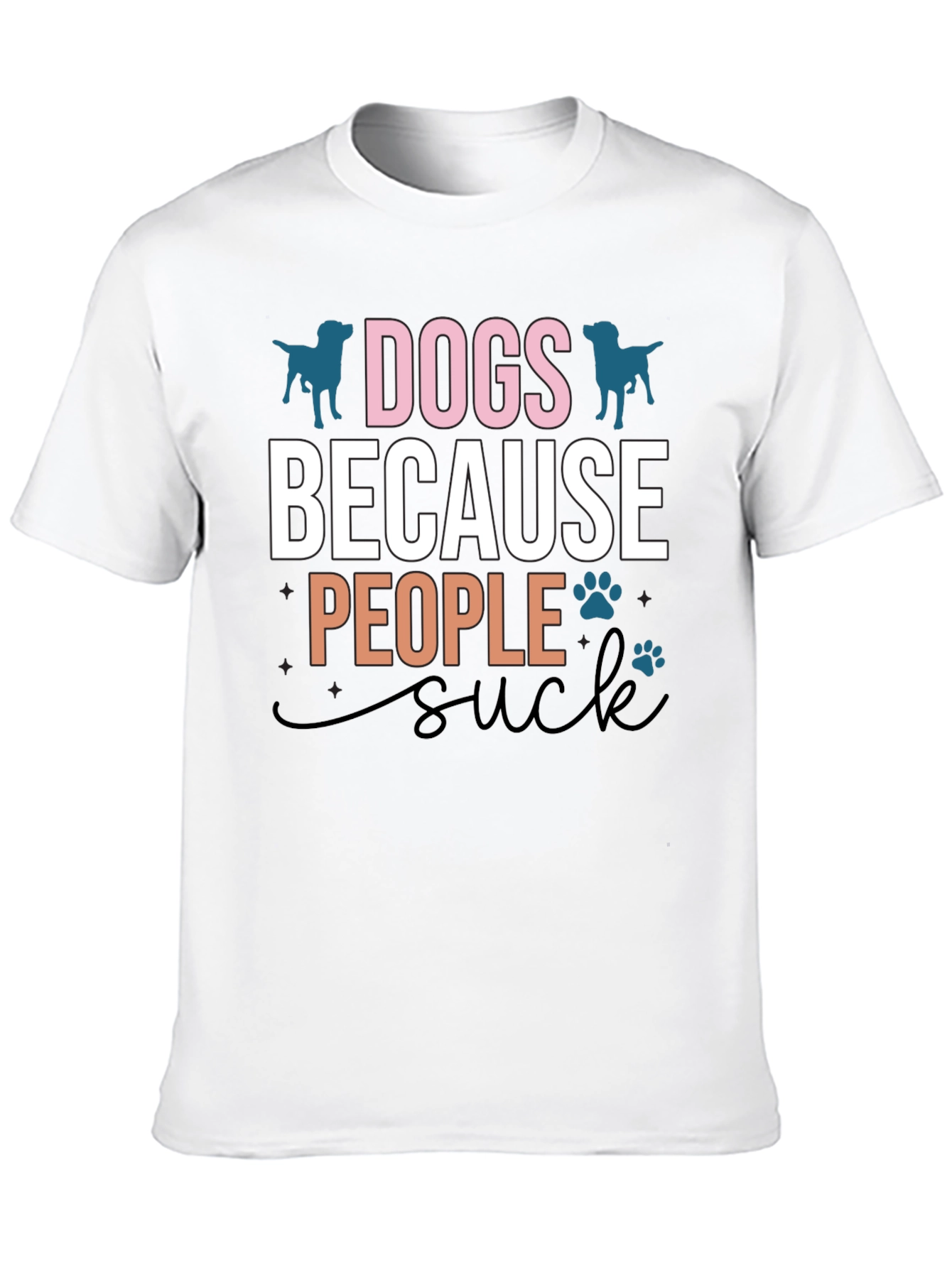 Dogs Because People Suck Graphic T-Shirt