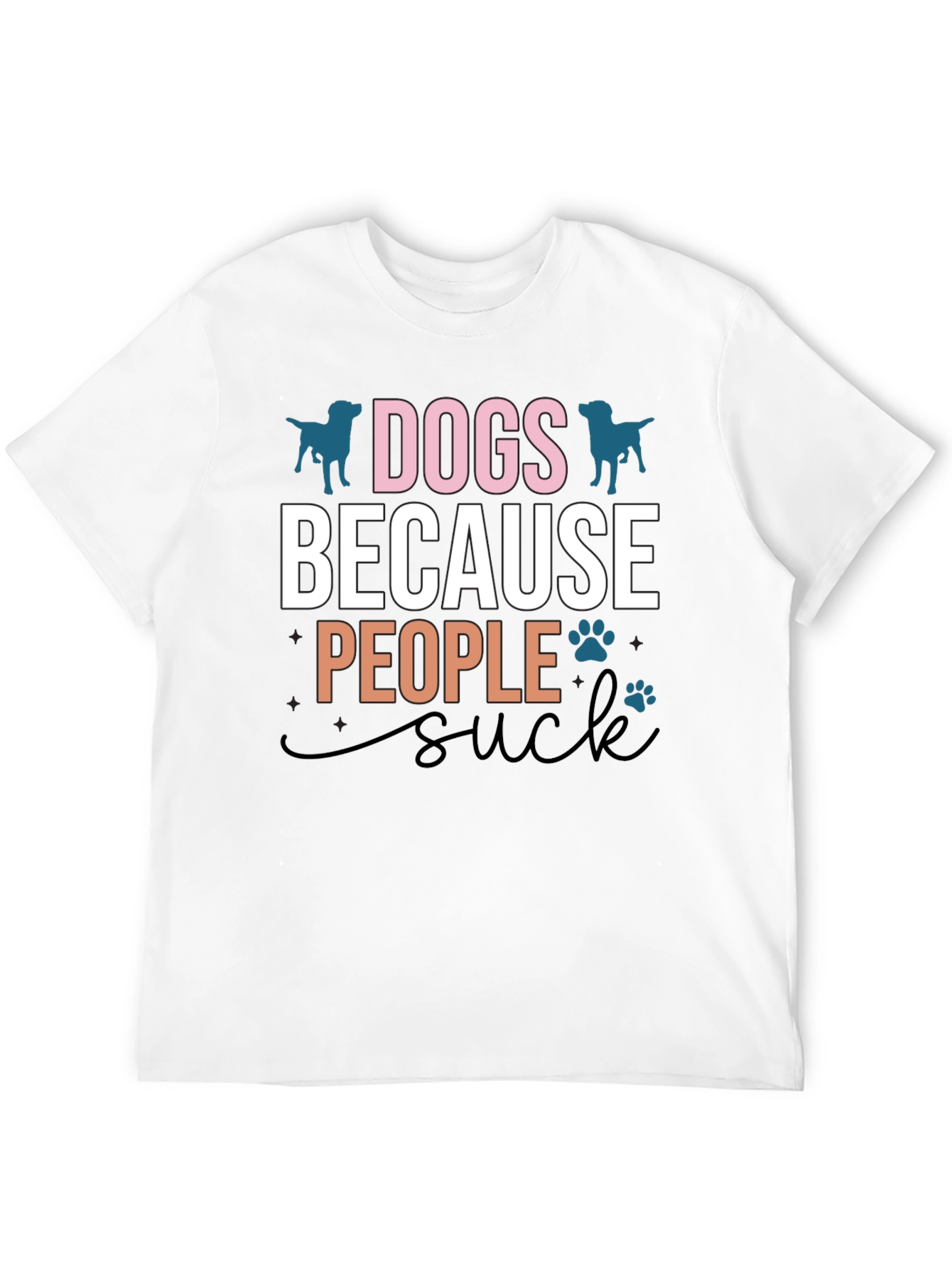 Dogs Because People Suck Graphic T-Shirt