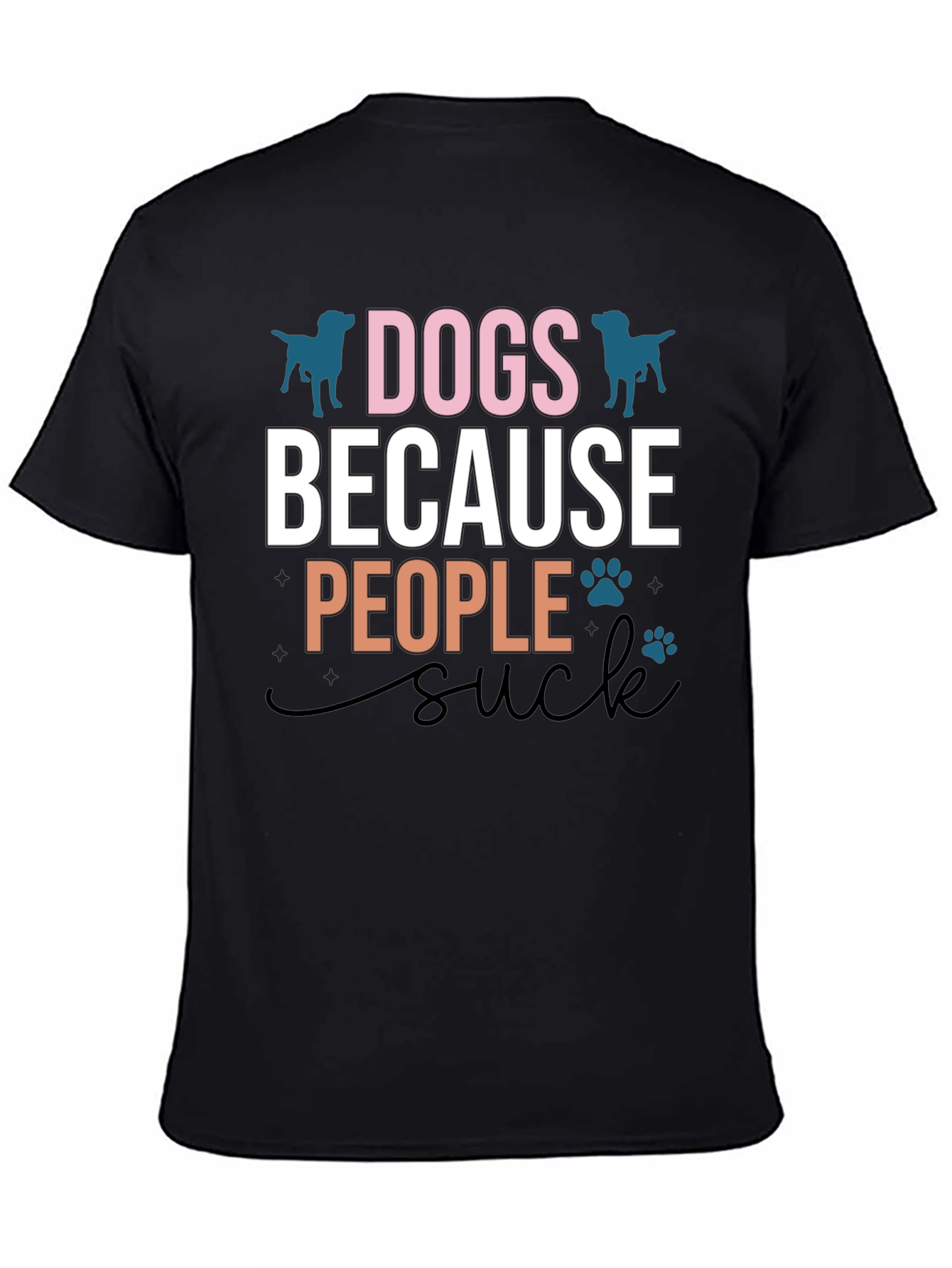 Dogs Because People Suck Graphic T-Shirt