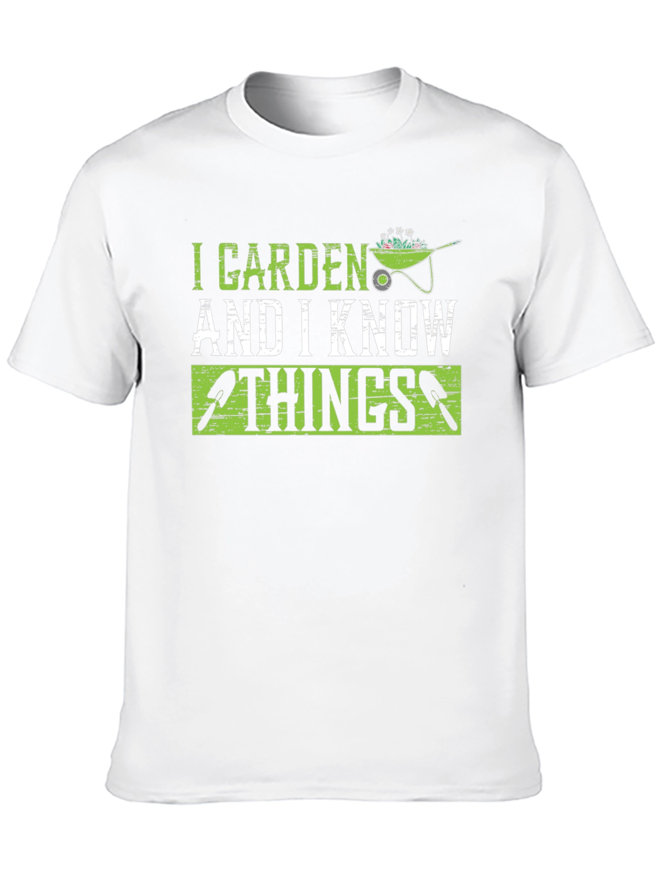 I Garden and I Know Things Graphic T-Shirt