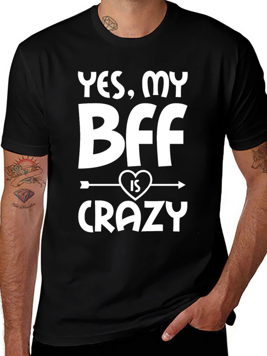 Yes My BFF is Crazy T-Shirt - Best Friends Forever Tee