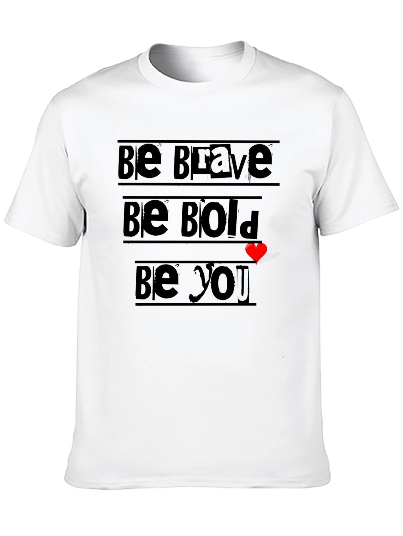 Be Brave Bold You T-Shirt - Inspiring Graphic Tee