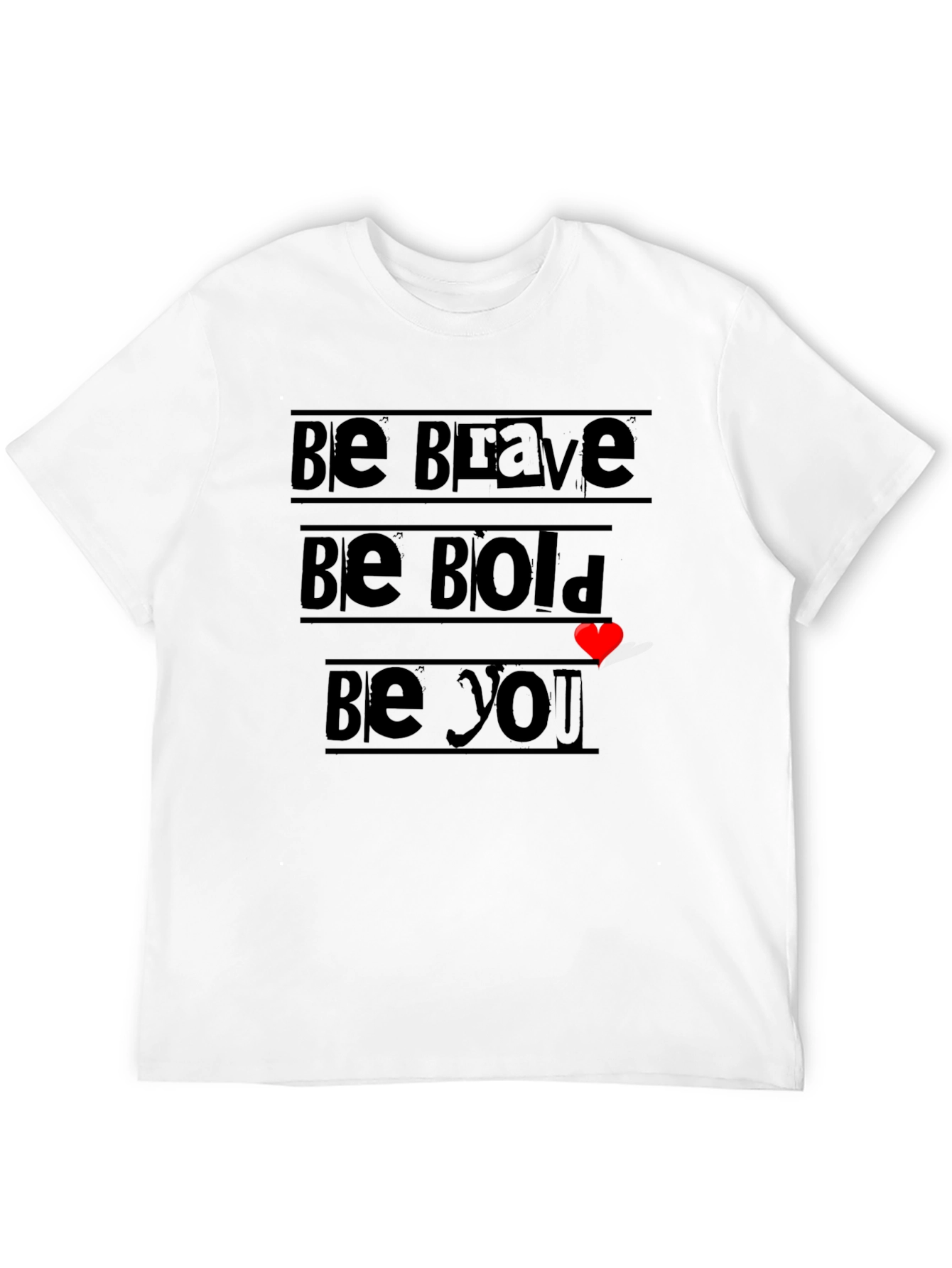 Be Brave Bold You T-Shirt - Inspiring Graphic Tee