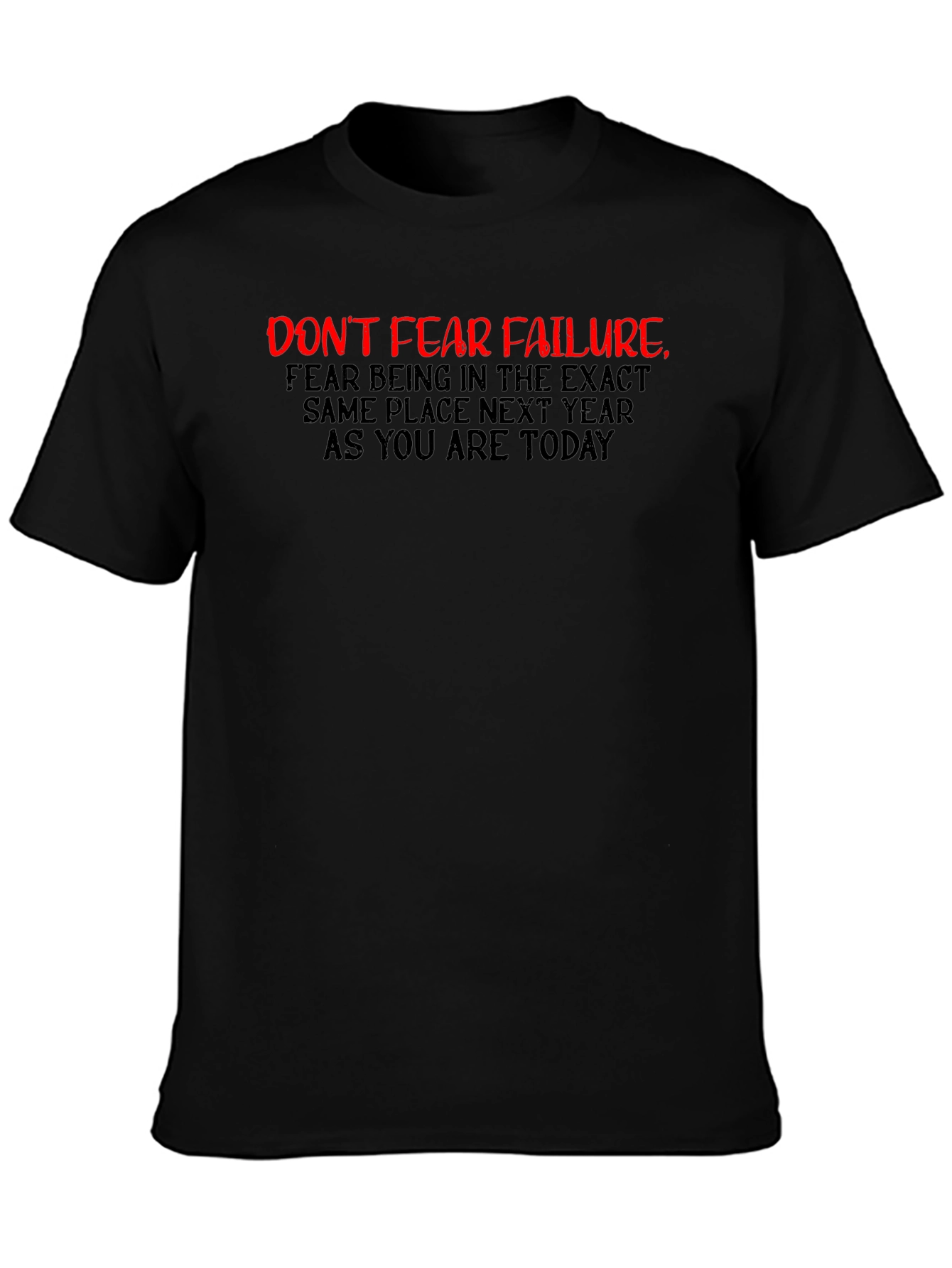 Motivational Black T-Shirt: Dont Fear Failure