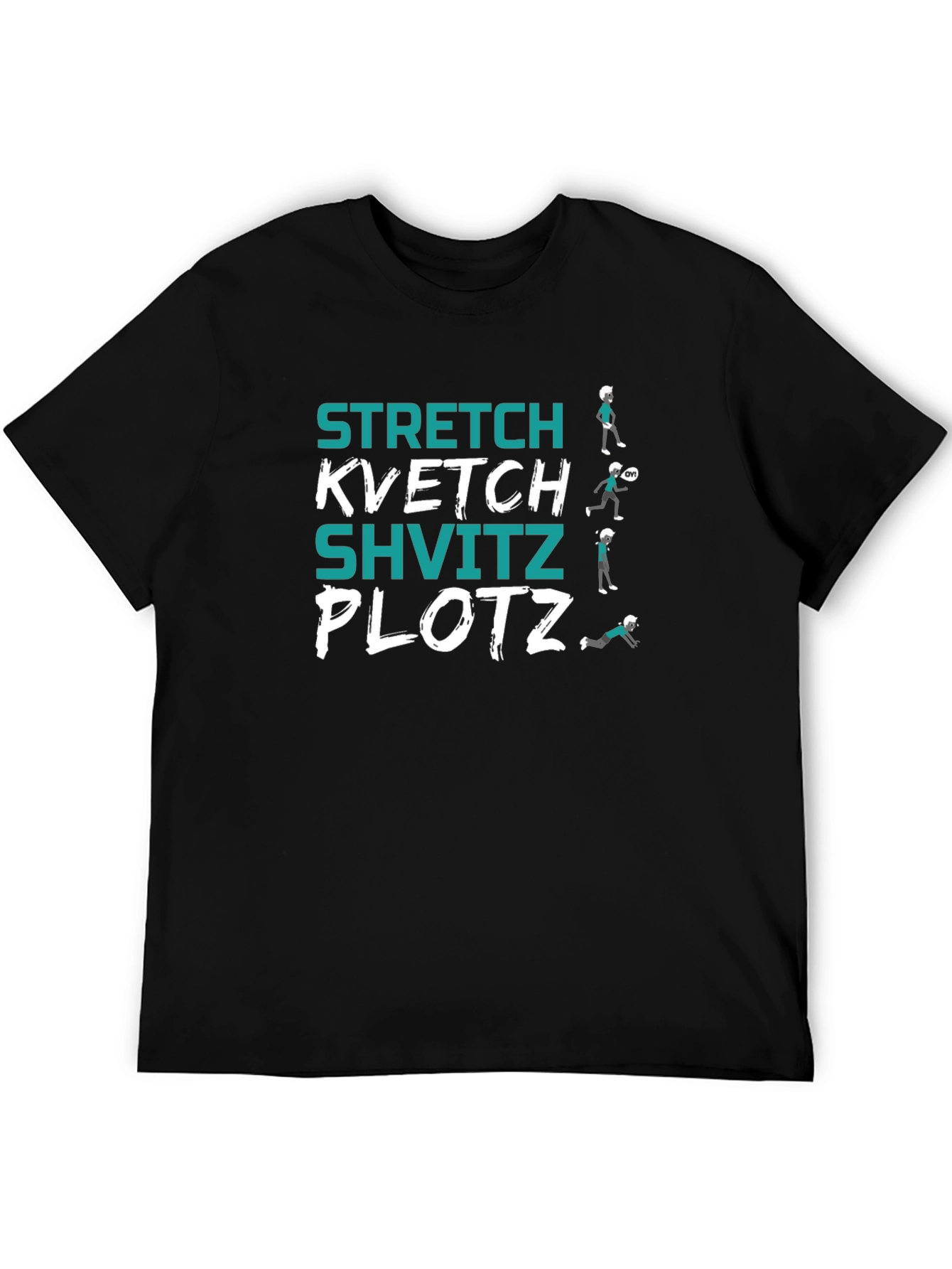 Stretch Kvetch Shvitz Plotz T-Shirt