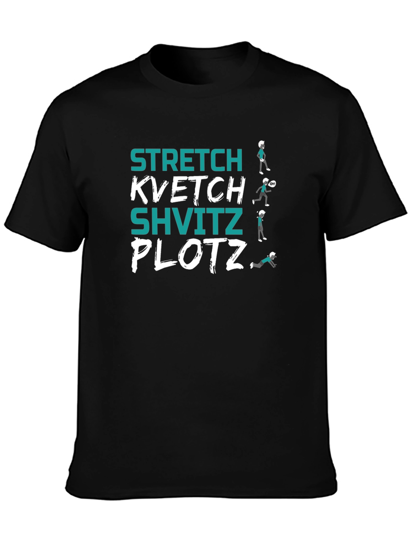 Stretch Kvetch Shvitz Plotz T-Shirt