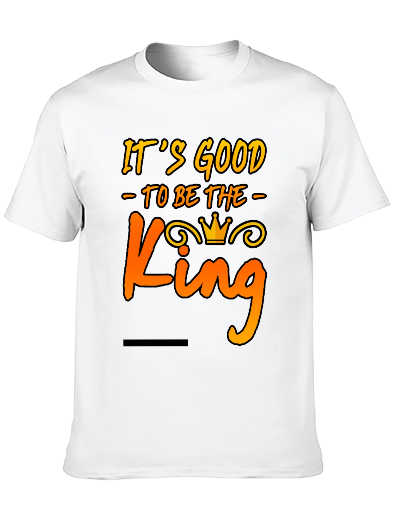 Its Good to Be The King Mens T-Shirt