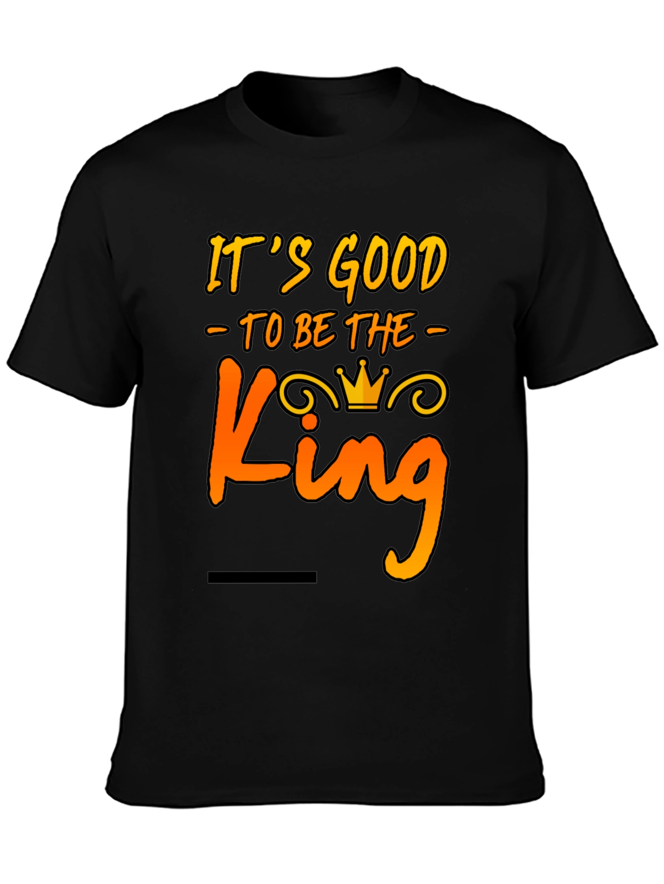 Its Good to Be The King Mens T-Shirt