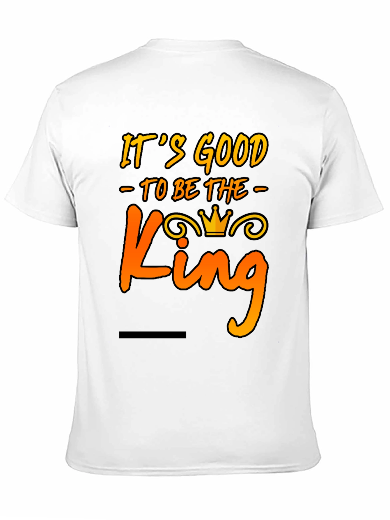 Its Good to Be The King Mens T-Shirt