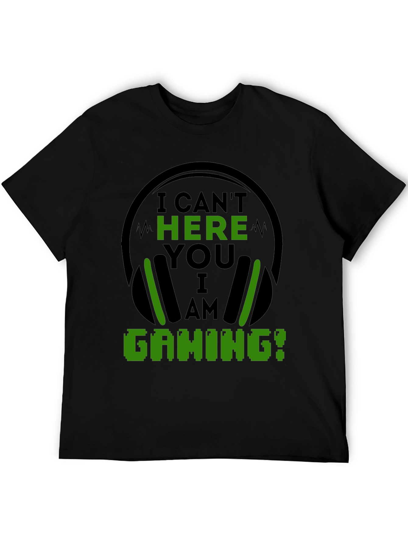 I Cant Hear You I Am Gaming Black T-Shirt