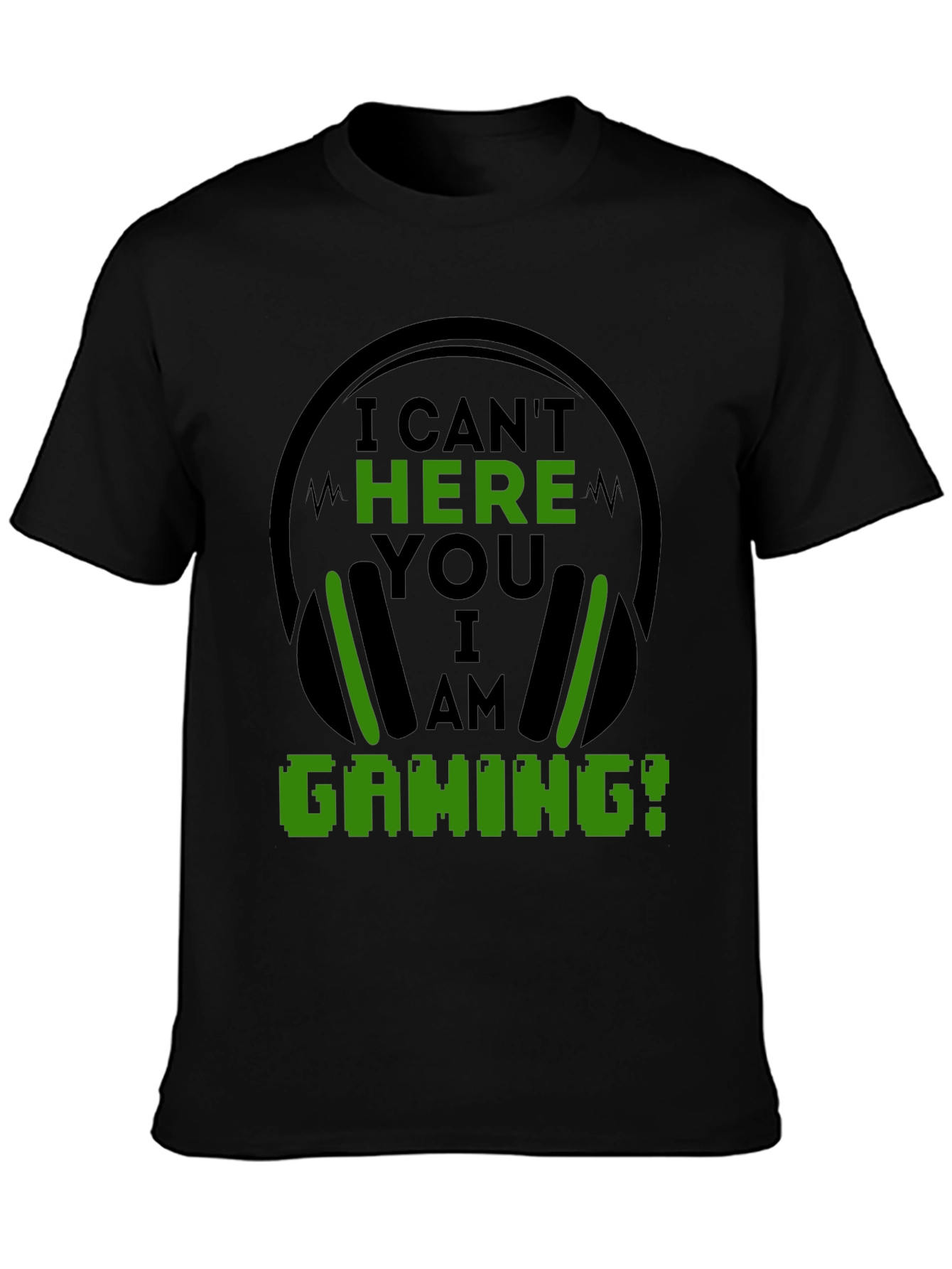 I Cant Hear You I Am Gaming Black T-Shirt