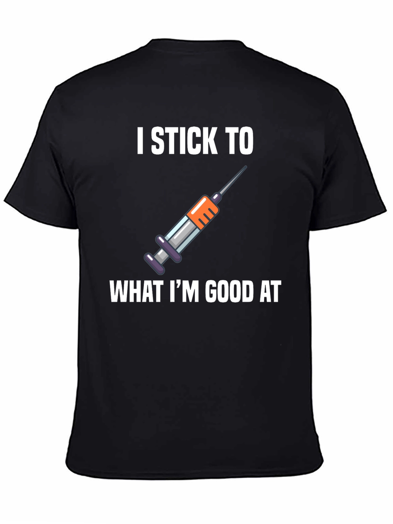 I Stick To What Im Good At T-Shirt