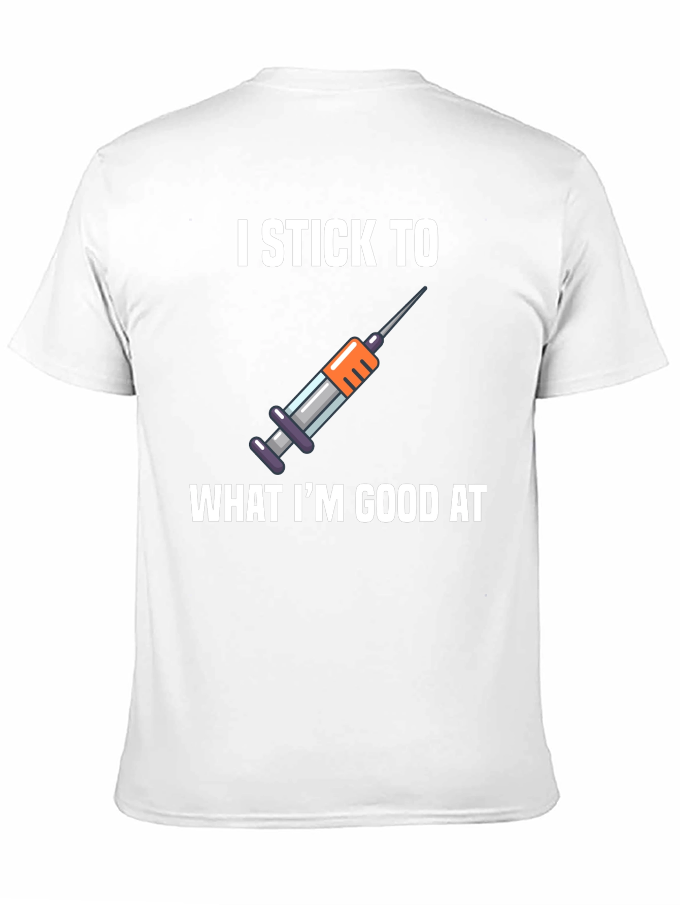 I Stick To What Im Good At T-Shirt