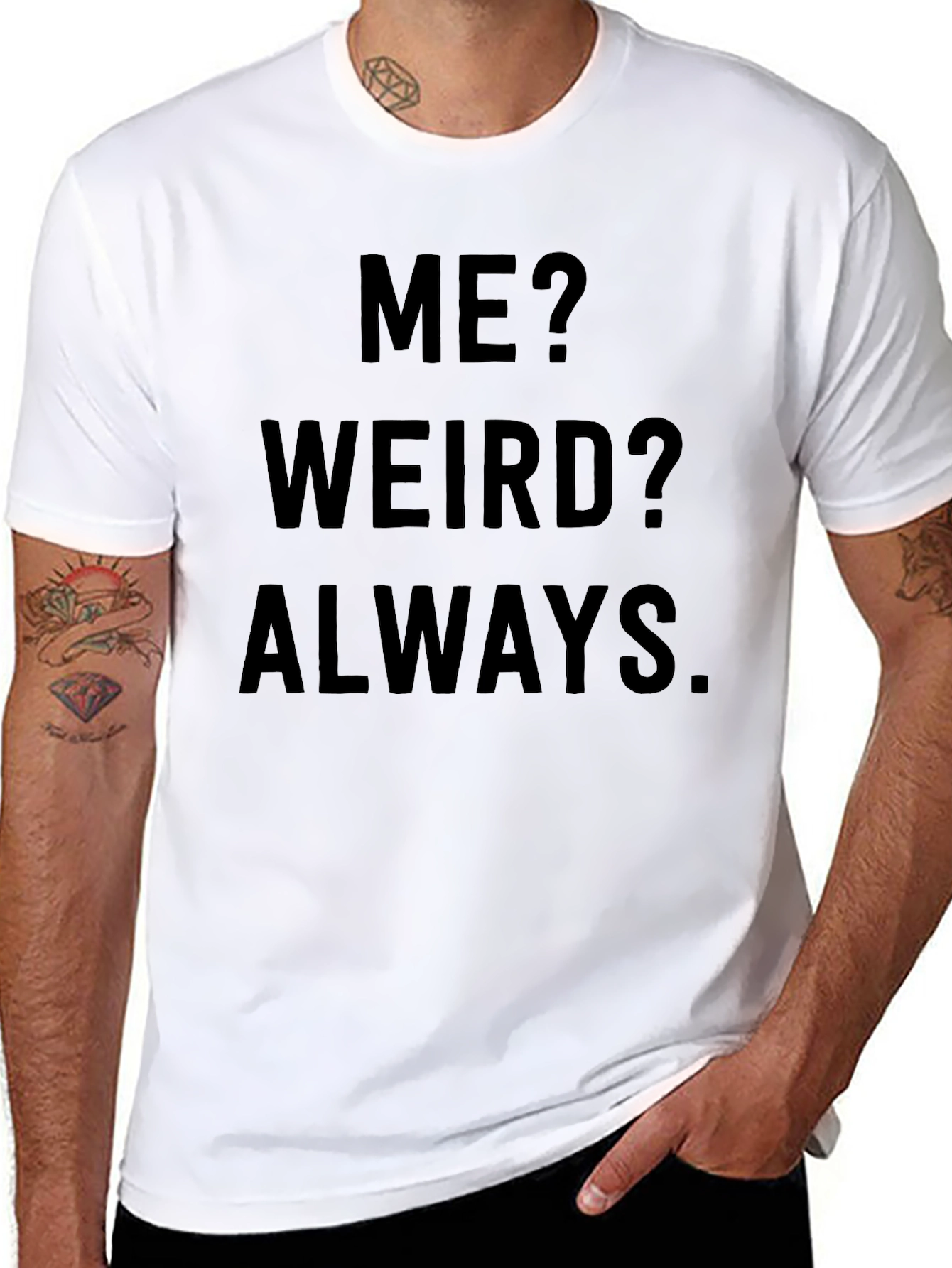 Me? Weird? Always. Novelty Graphic Tee