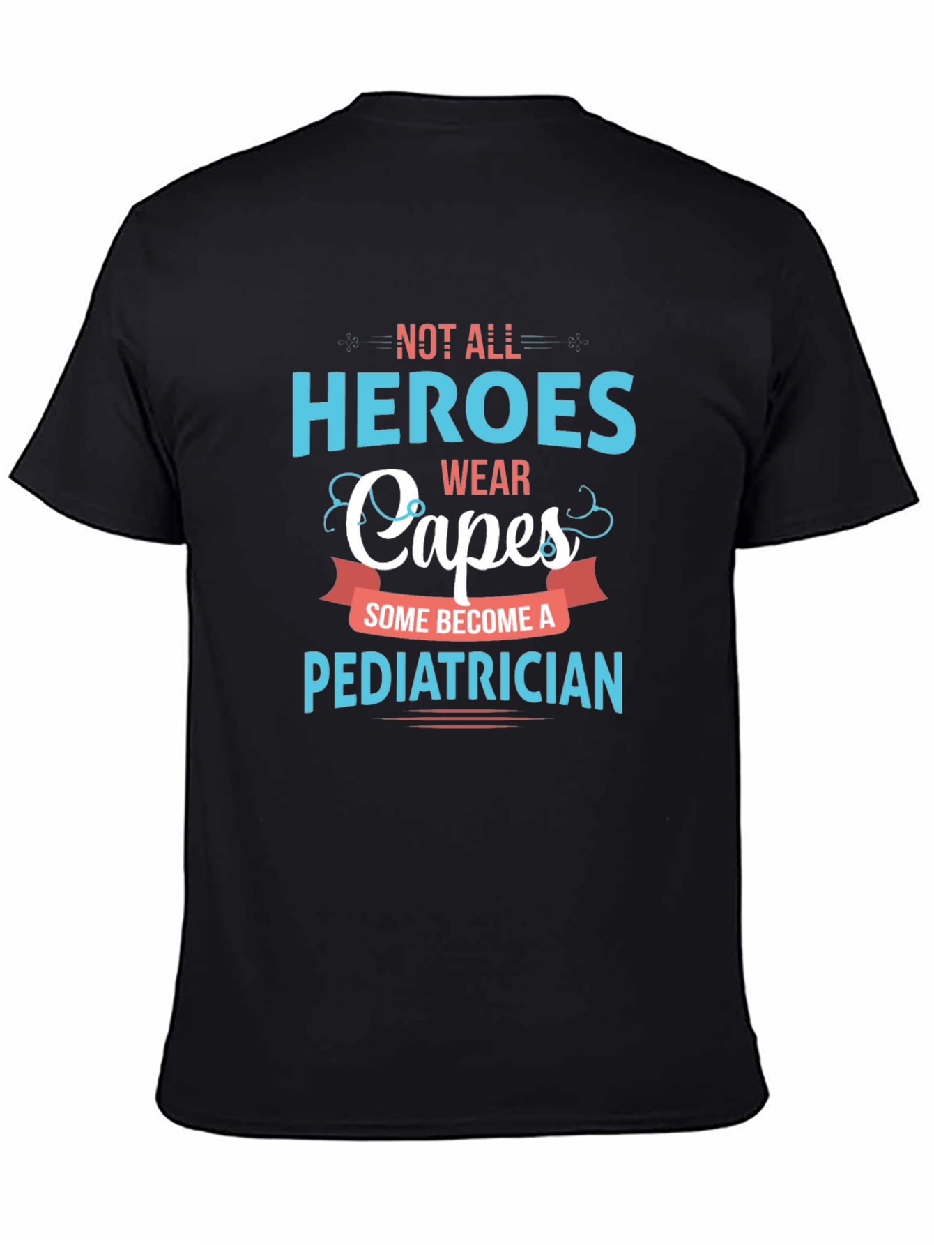 Heroes Wear Capes Pediatrician T-Shirt