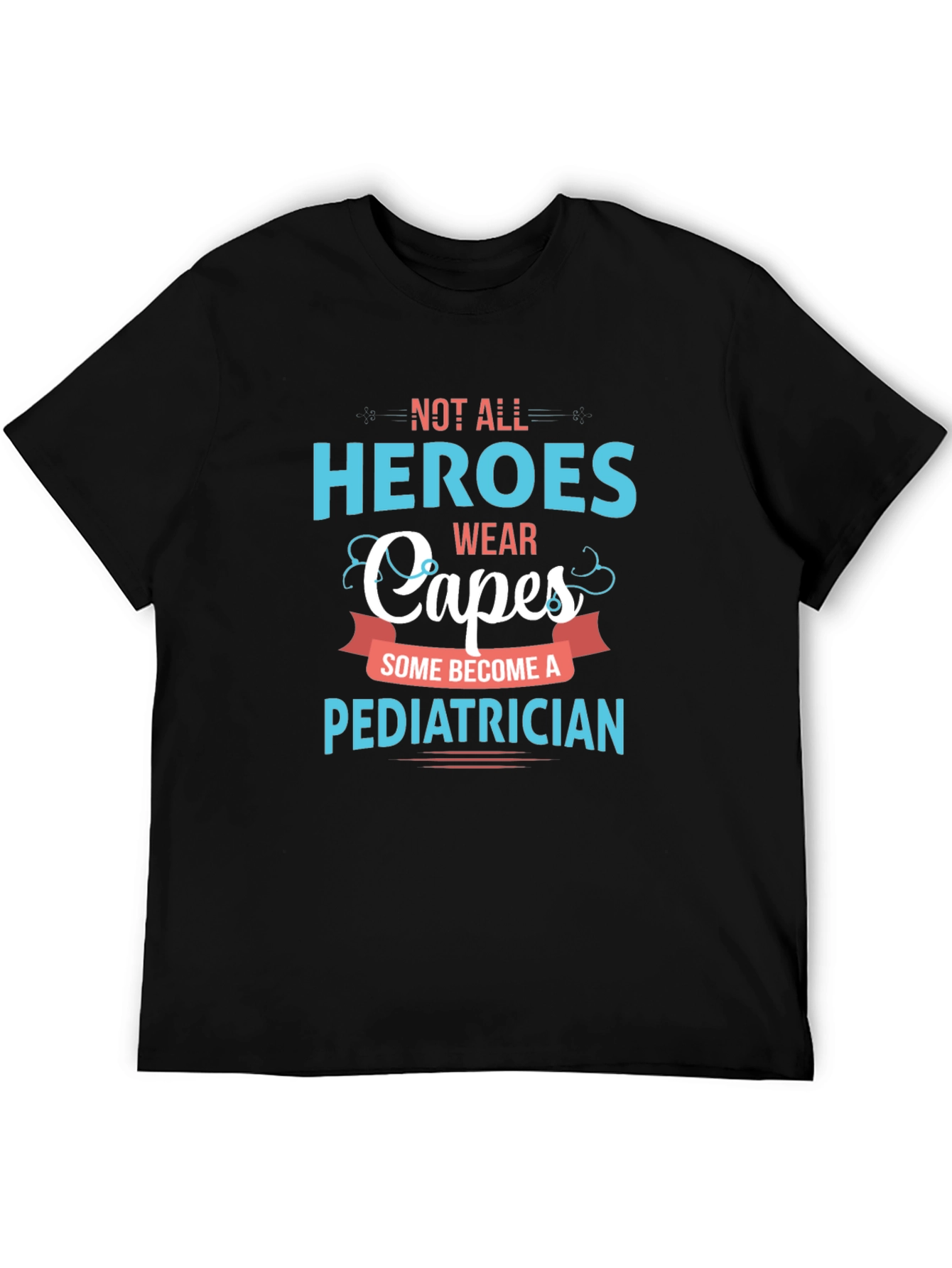 Heroes Wear Capes Pediatrician T-Shirt