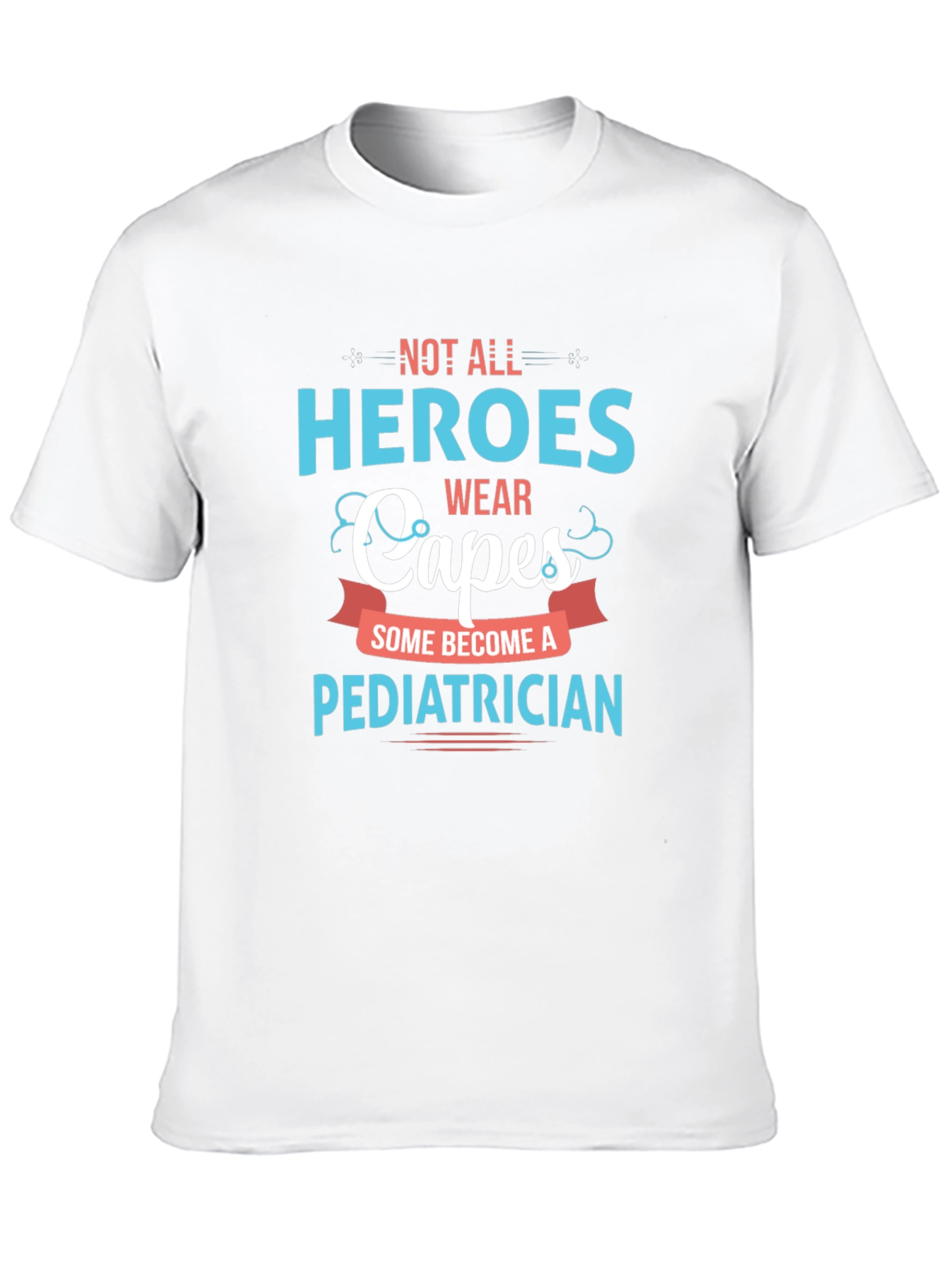 Heroes Wear Capes Pediatrician T-Shirt