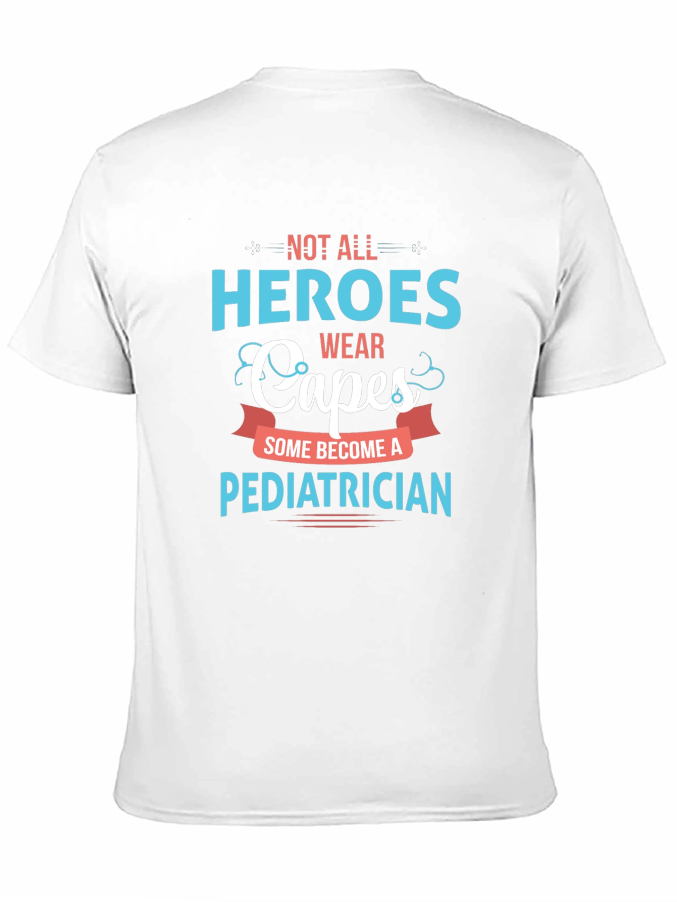 Heroes Wear Capes Pediatrician T-Shirt