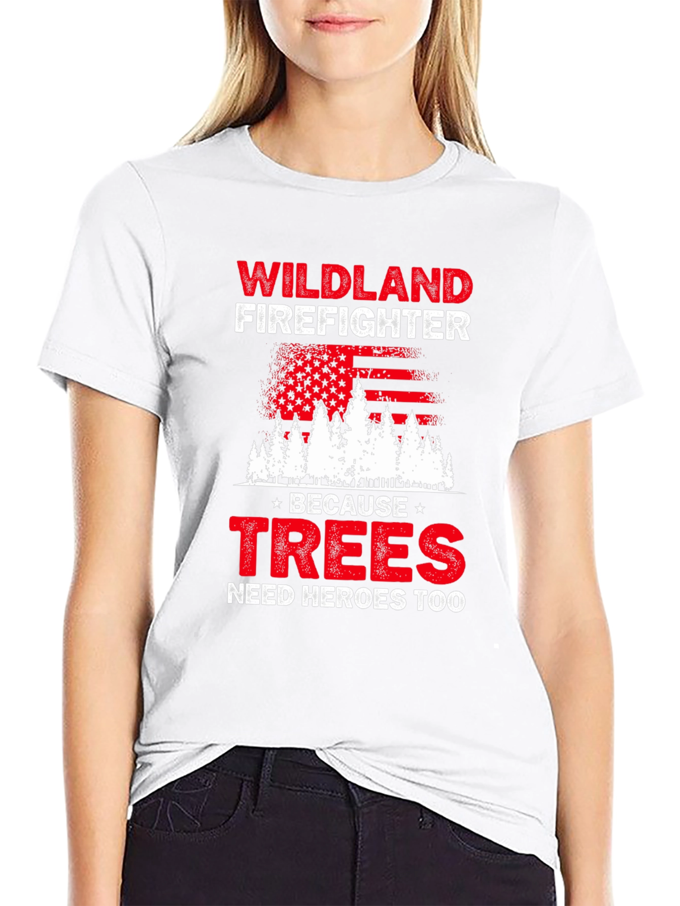 Wildland Firefighter T-Shirt: Trees Need Heroes Too