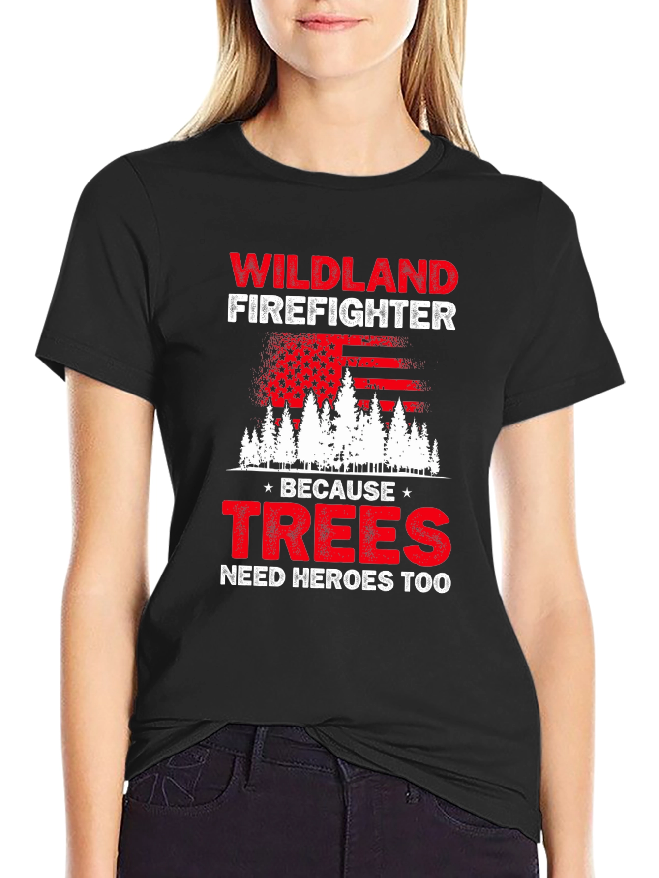 Wildland Firefighter T-Shirt: Trees Need Heroes Too
