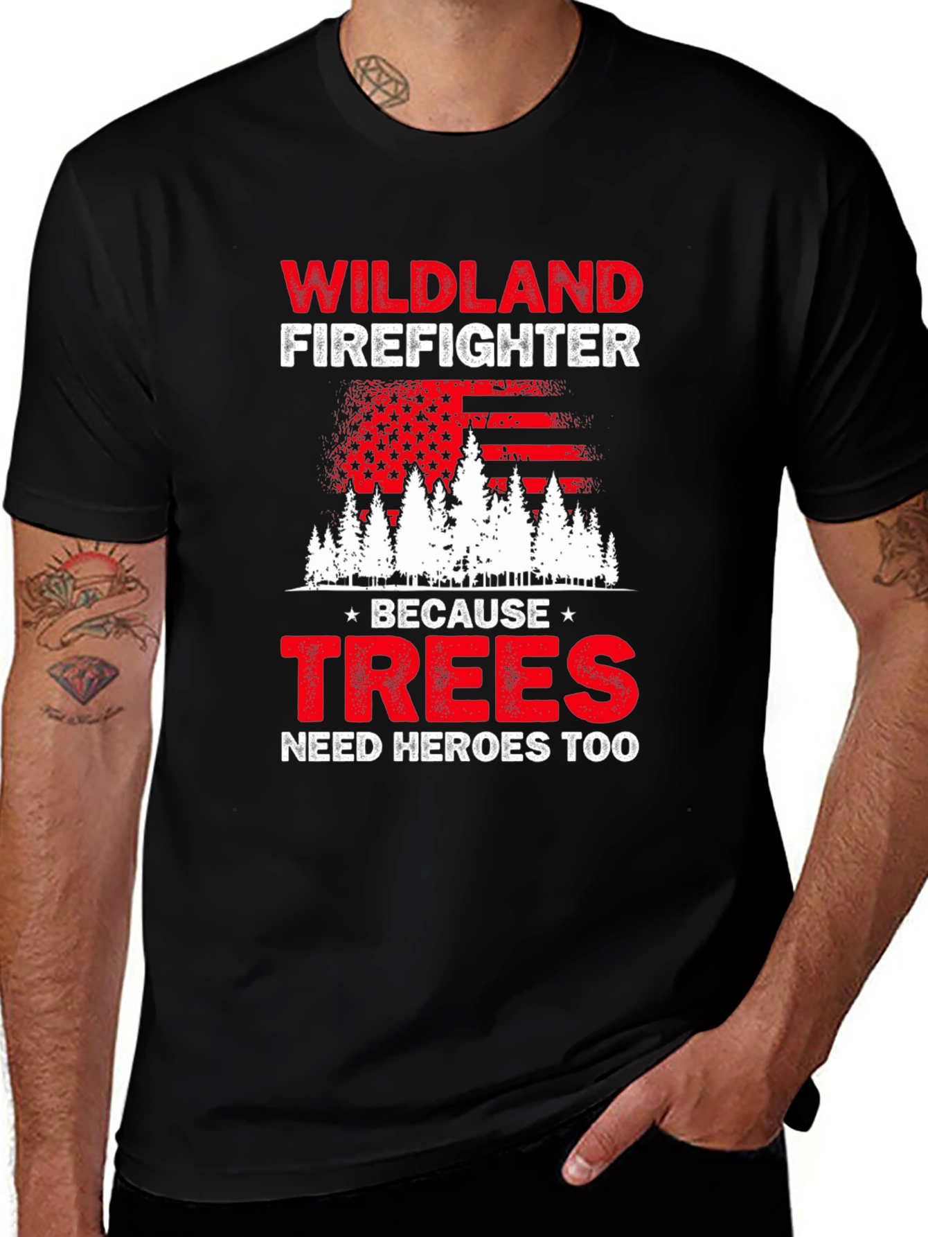 Wildland Firefighter T-Shirt: Trees Need Heroes Too