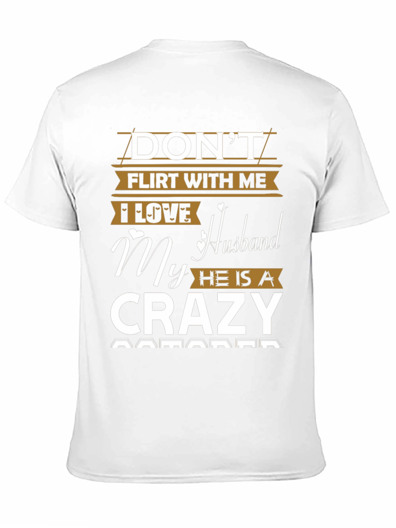 Dont Flirt With Me Crazy Husband Graphic Tee