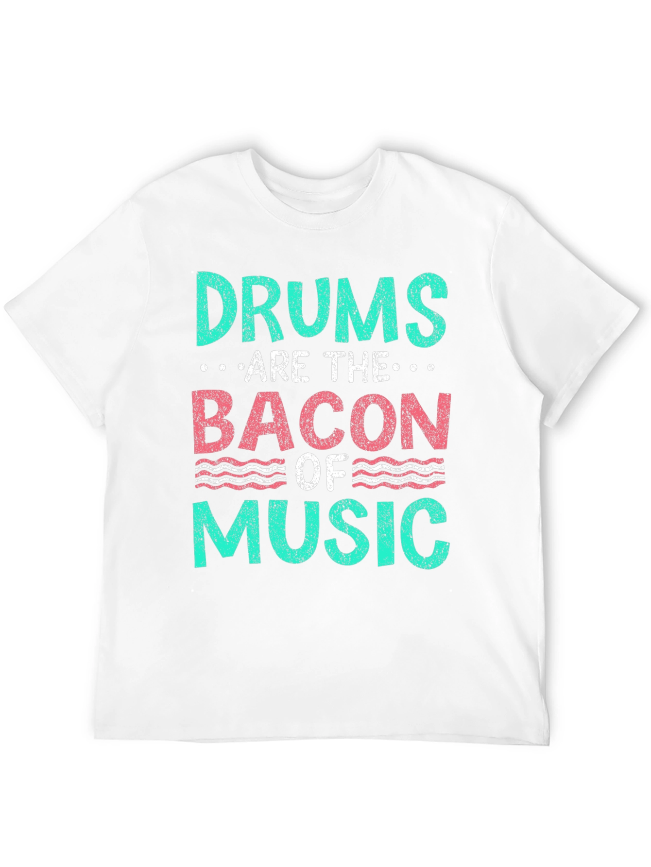 Drums are the Bacon of Music T-Shirt