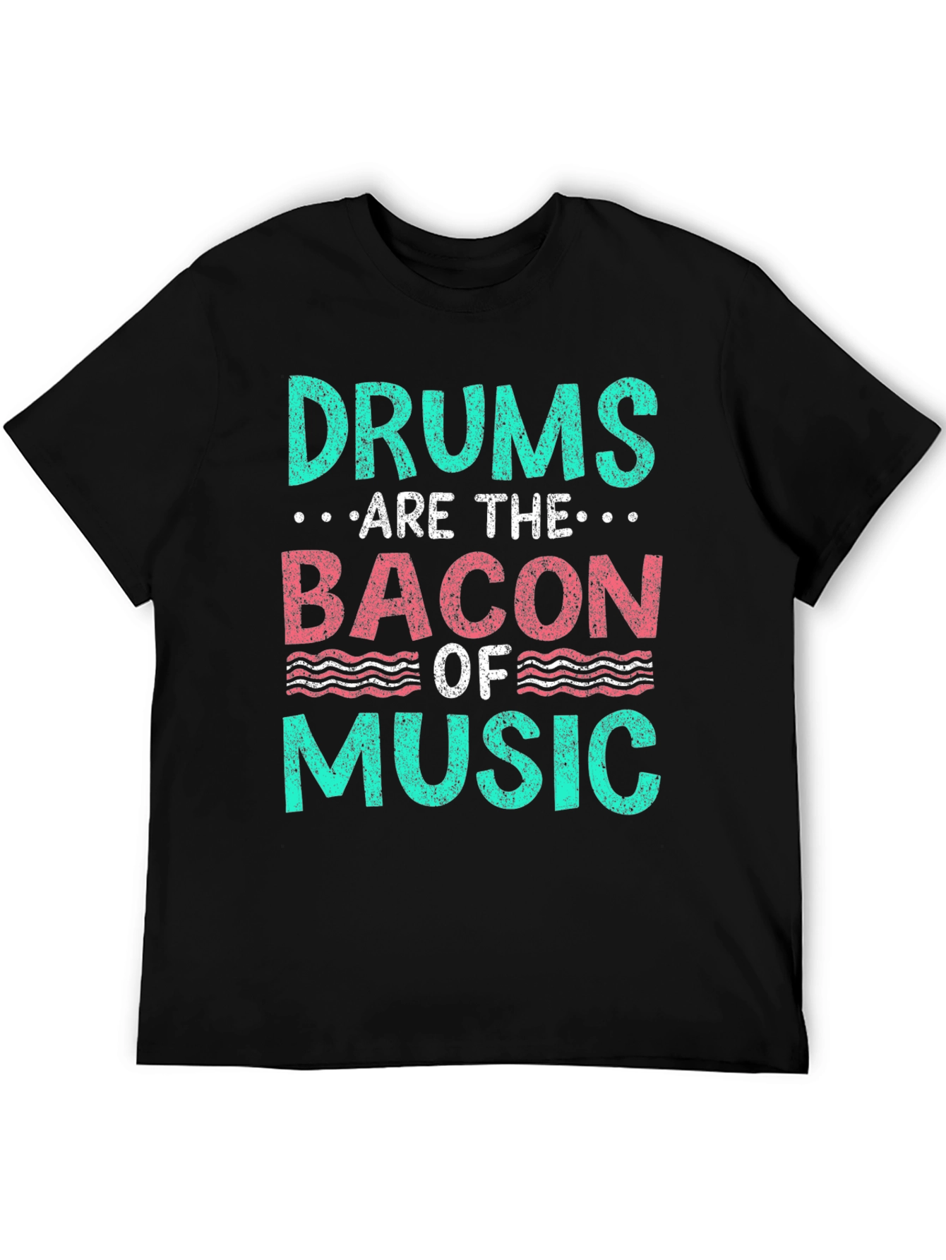 Drums are the Bacon of Music T-Shirt
