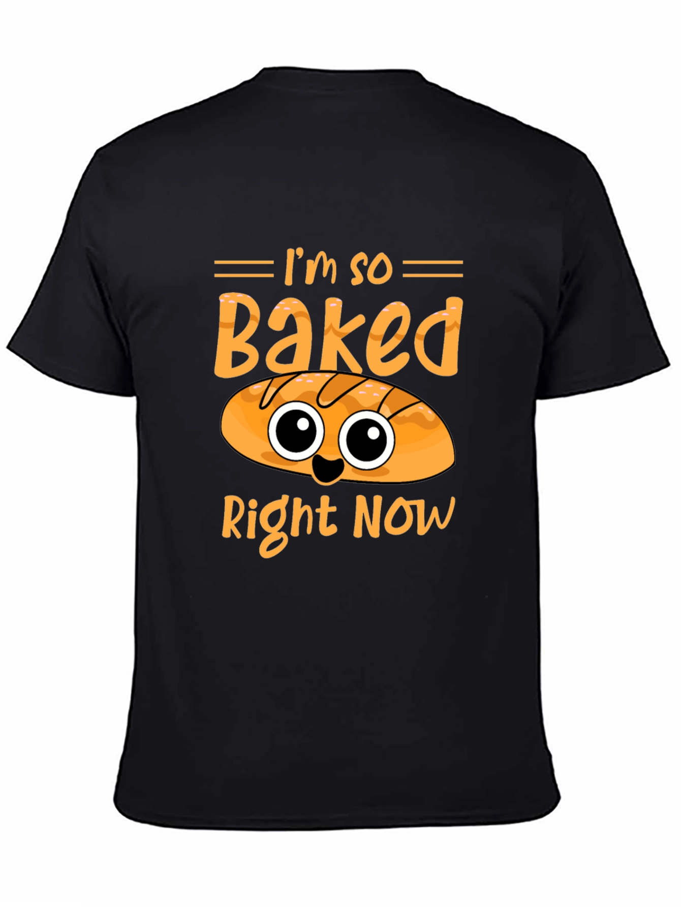 Im So Baked Right Now Funny T-Shirt