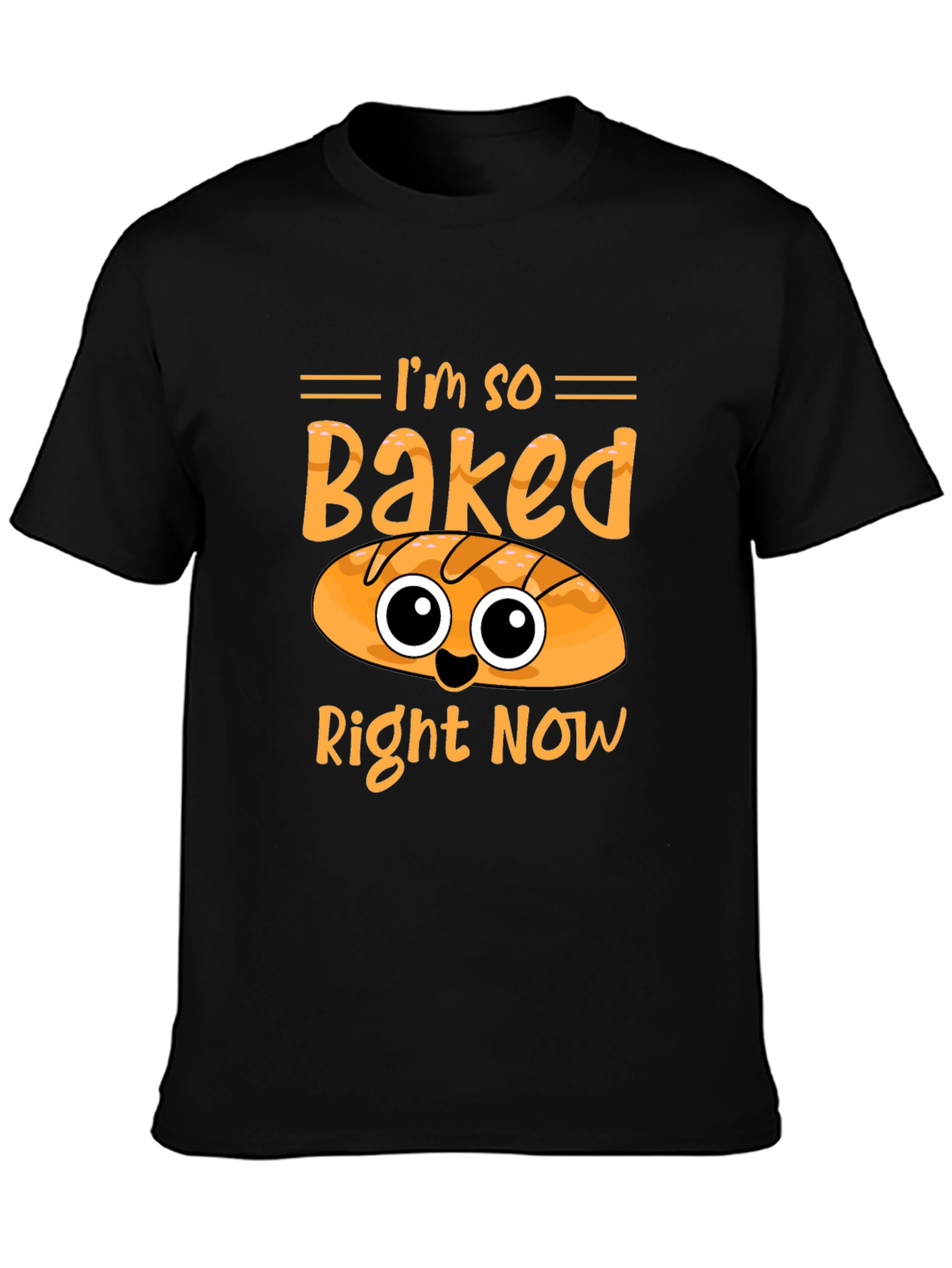 Im So Baked Right Now Funny T-Shirt