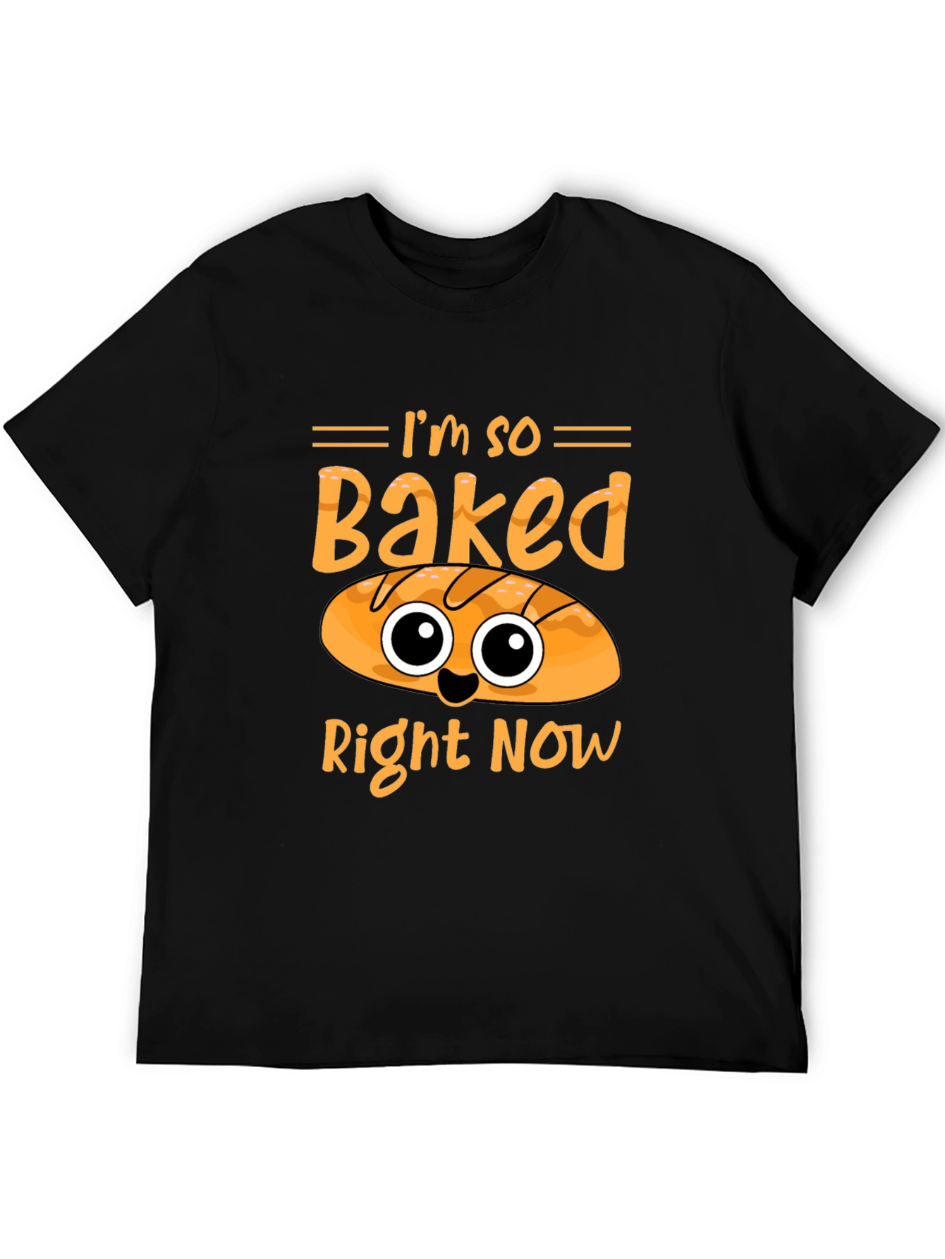 Im So Baked Right Now Funny T-Shirt