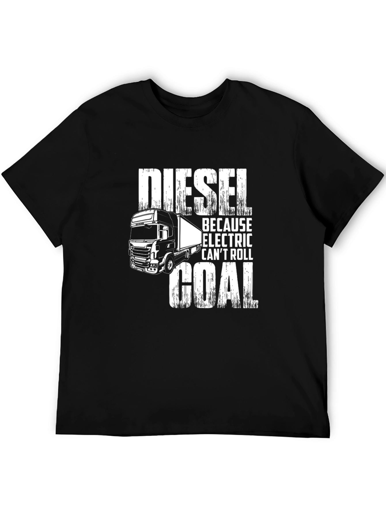 Diesel Because Electric Cant Roll Coal T-Shirt