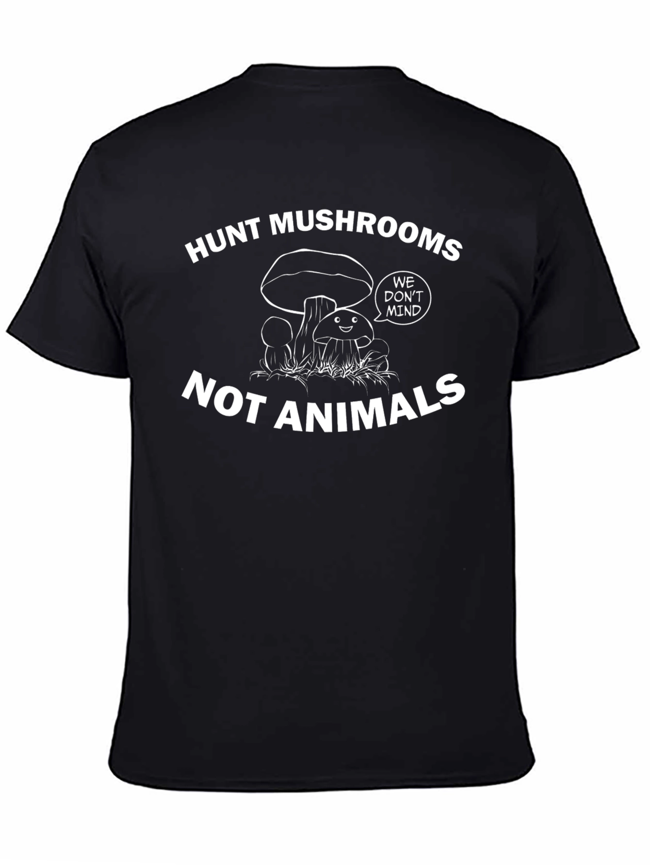 Hunt Mushrooms Not Animals - Graphic Tee