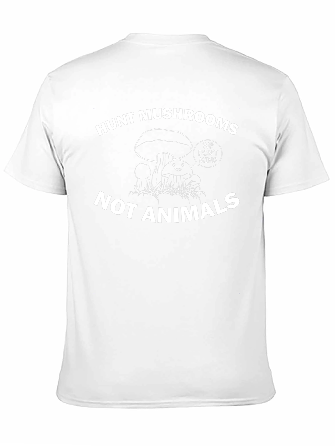 Hunt Mushrooms Not Animals - Graphic Tee