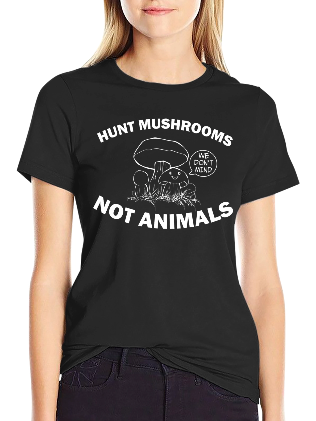 Hunt Mushrooms Not Animals - Graphic Tee