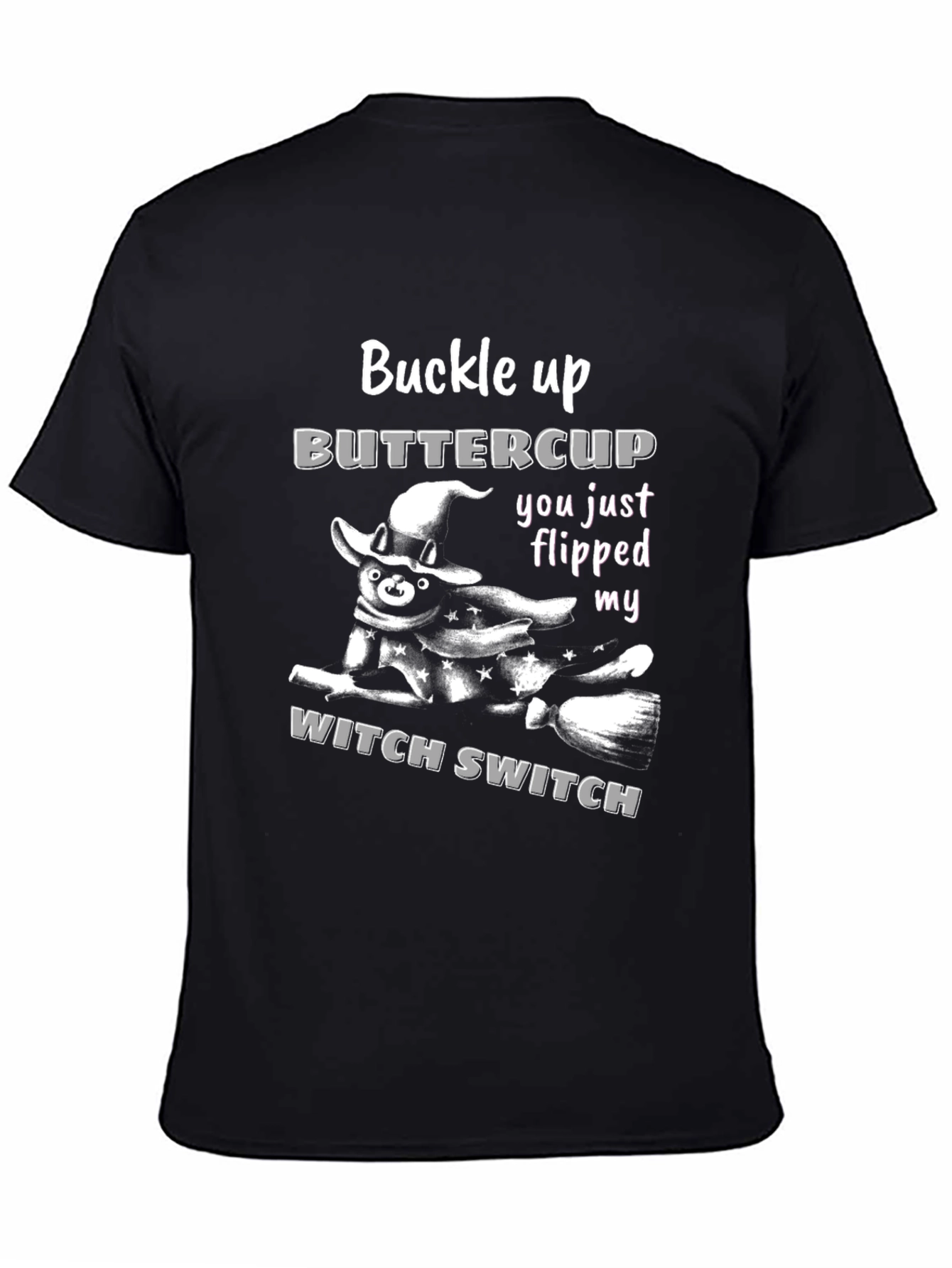 Buckle Up Buttercup Witch Switch T-Shirt