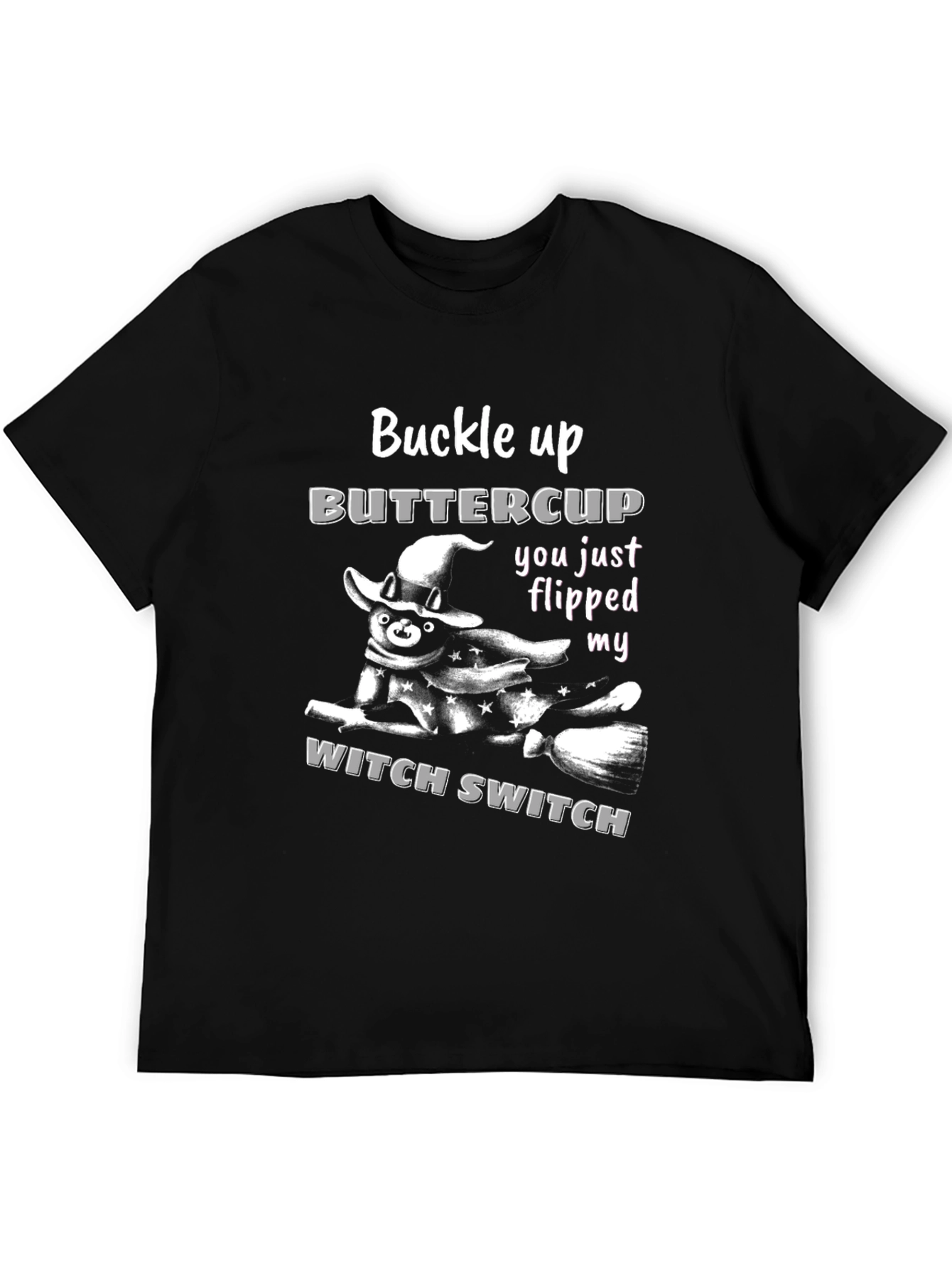 Buckle Up Buttercup Witch Switch T-Shirt