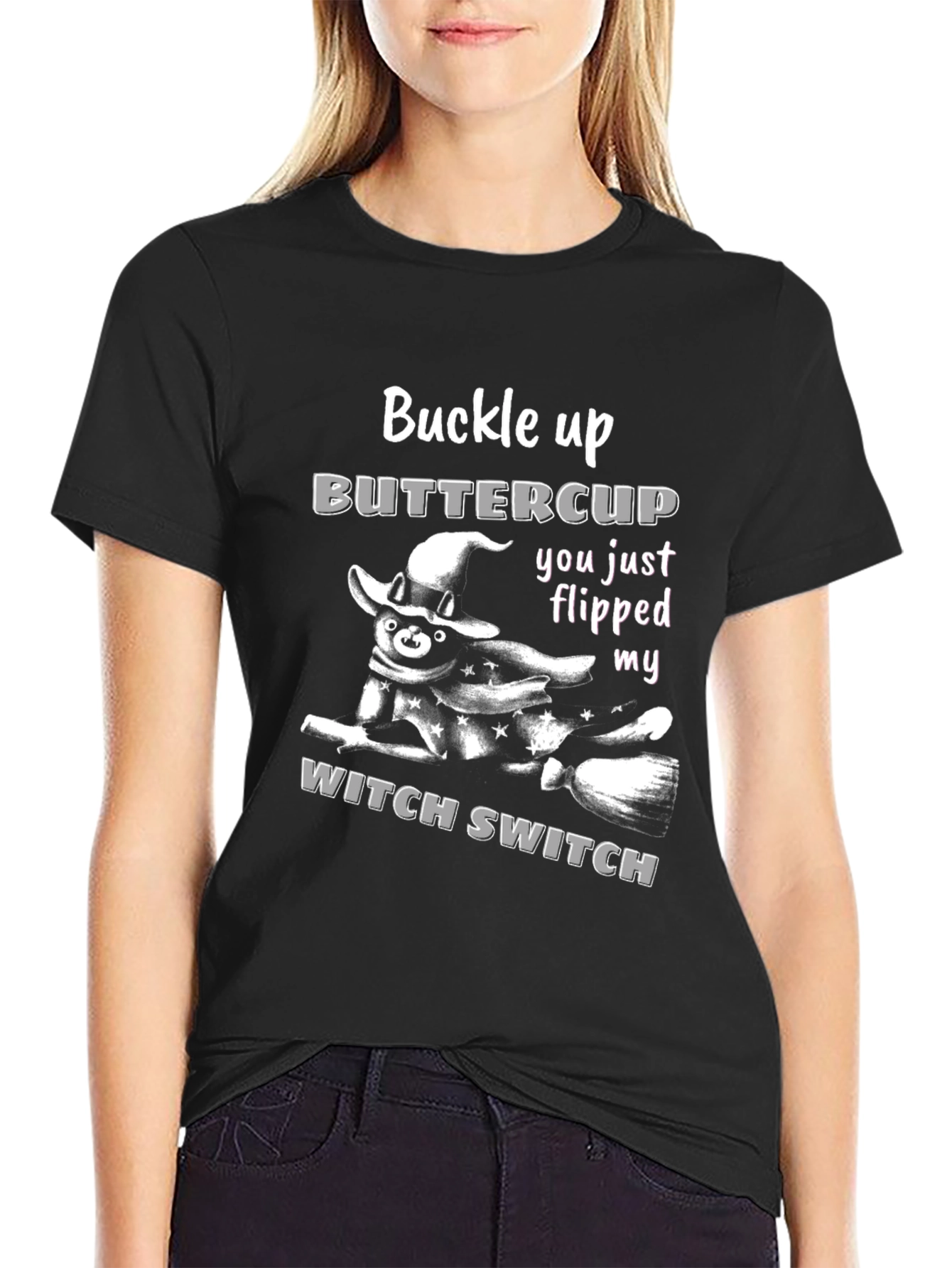 Buckle Up Buttercup Witch Switch T-Shirt
