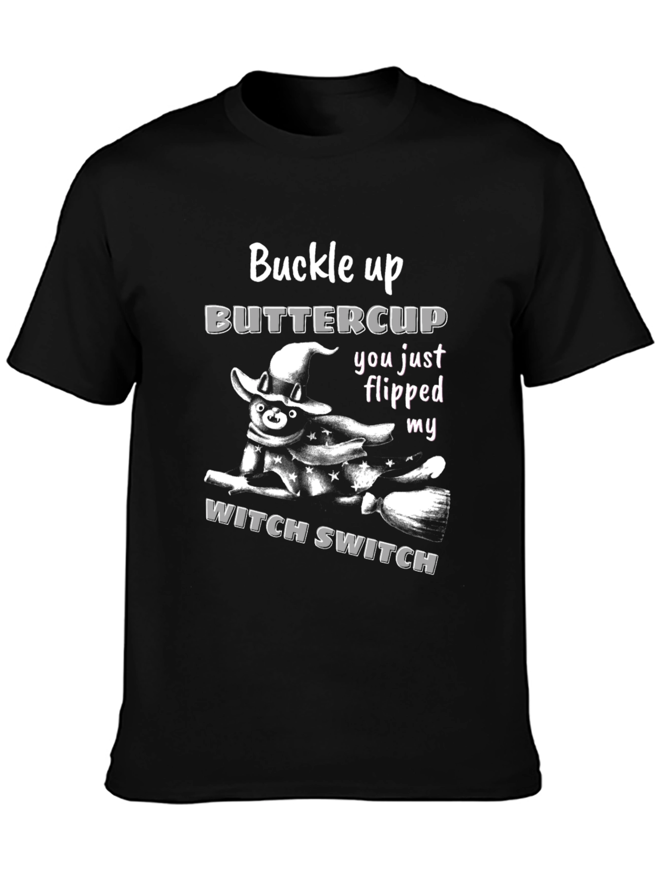 Buckle Up Buttercup Witch Switch T-Shirt