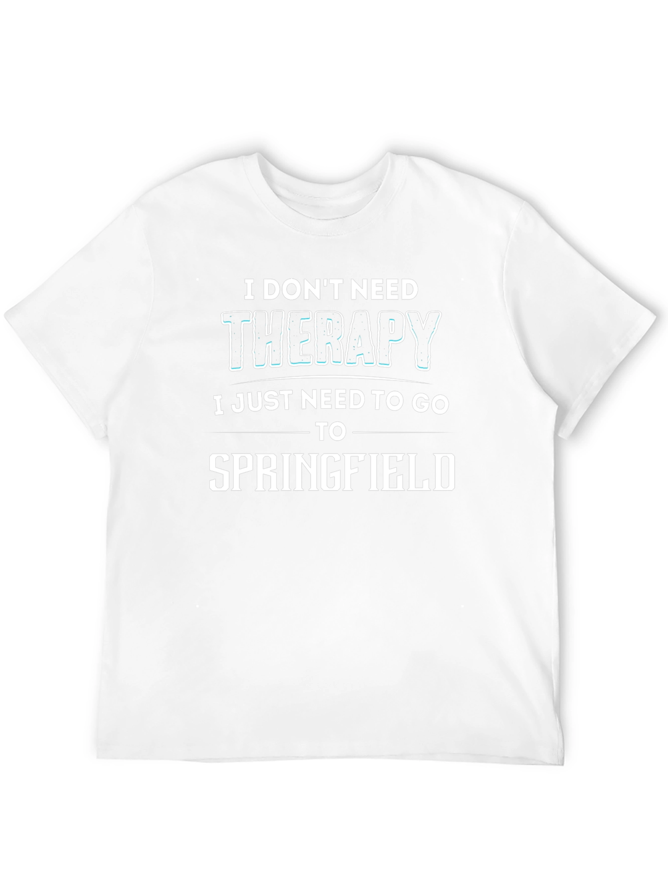Funny Springfield T-Shirt - I Dont Need Therapy